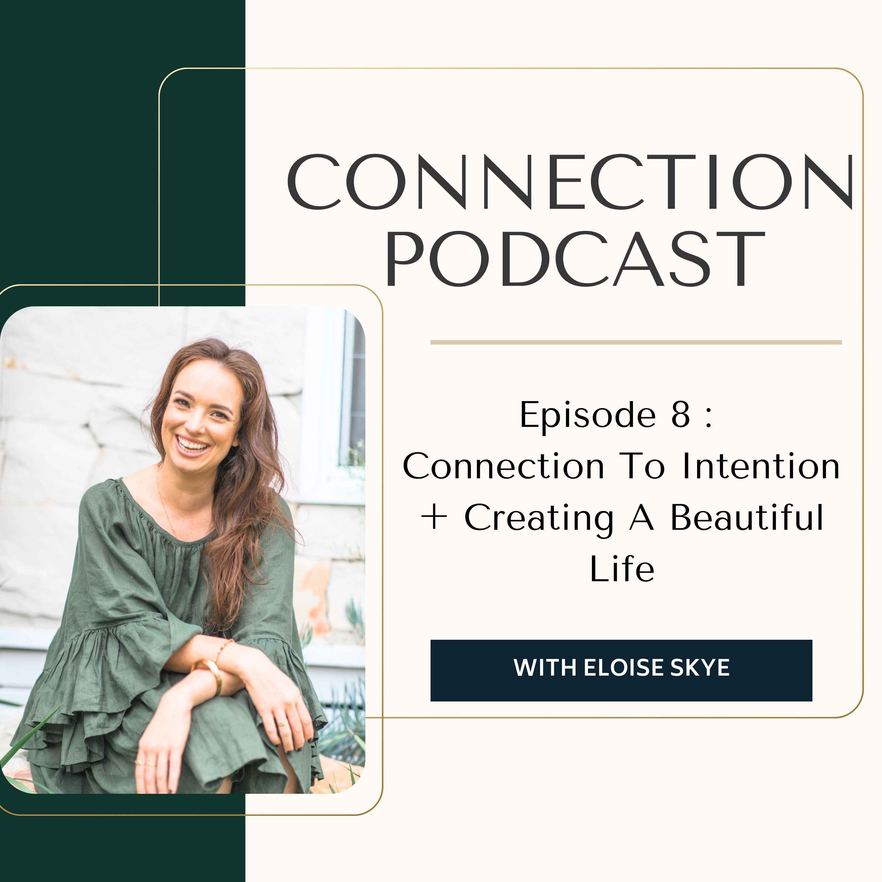 #8 Connection To Intention + Creating A Beautiful Life