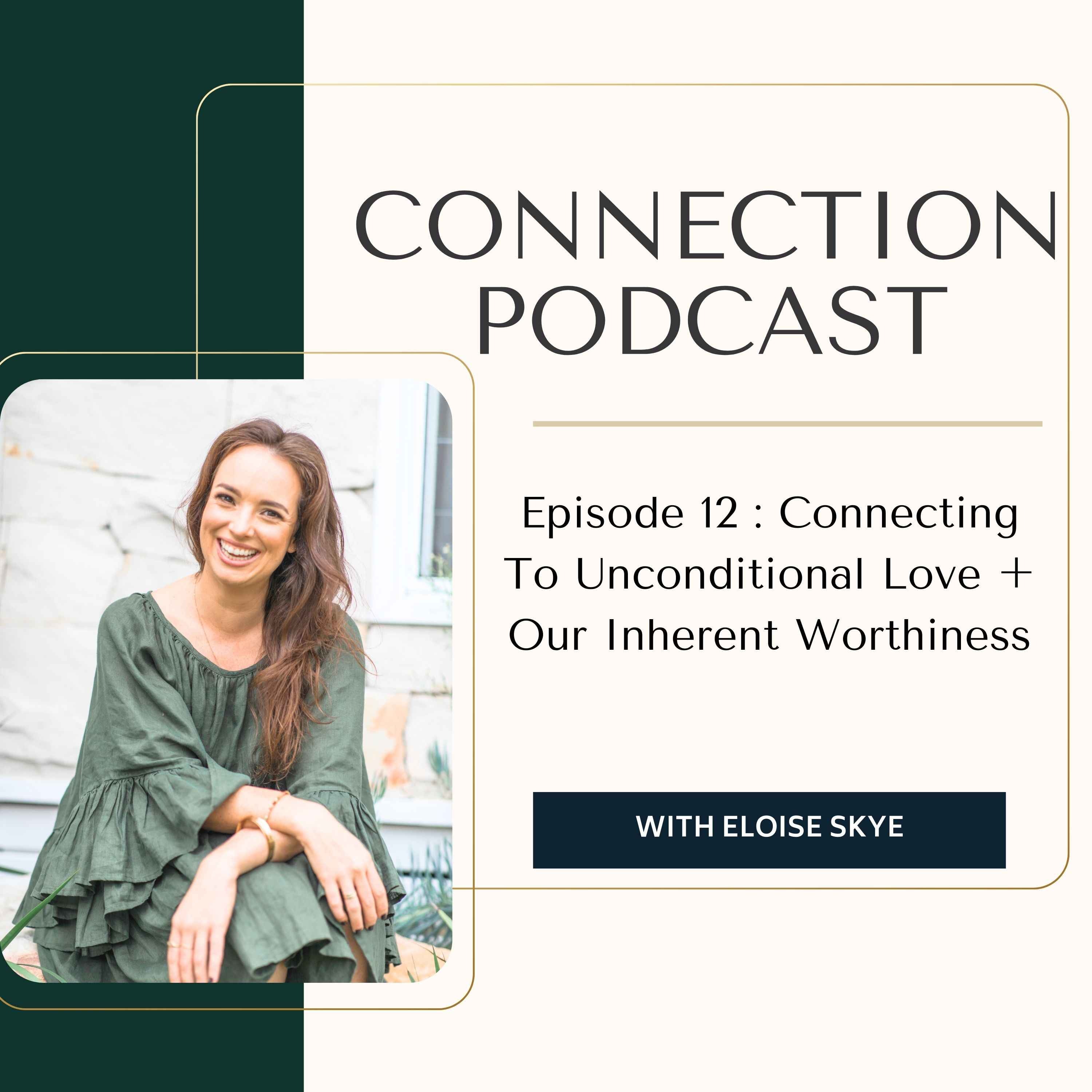 #12 Connecting To Unconditional Love + Our Inherent Worthiness