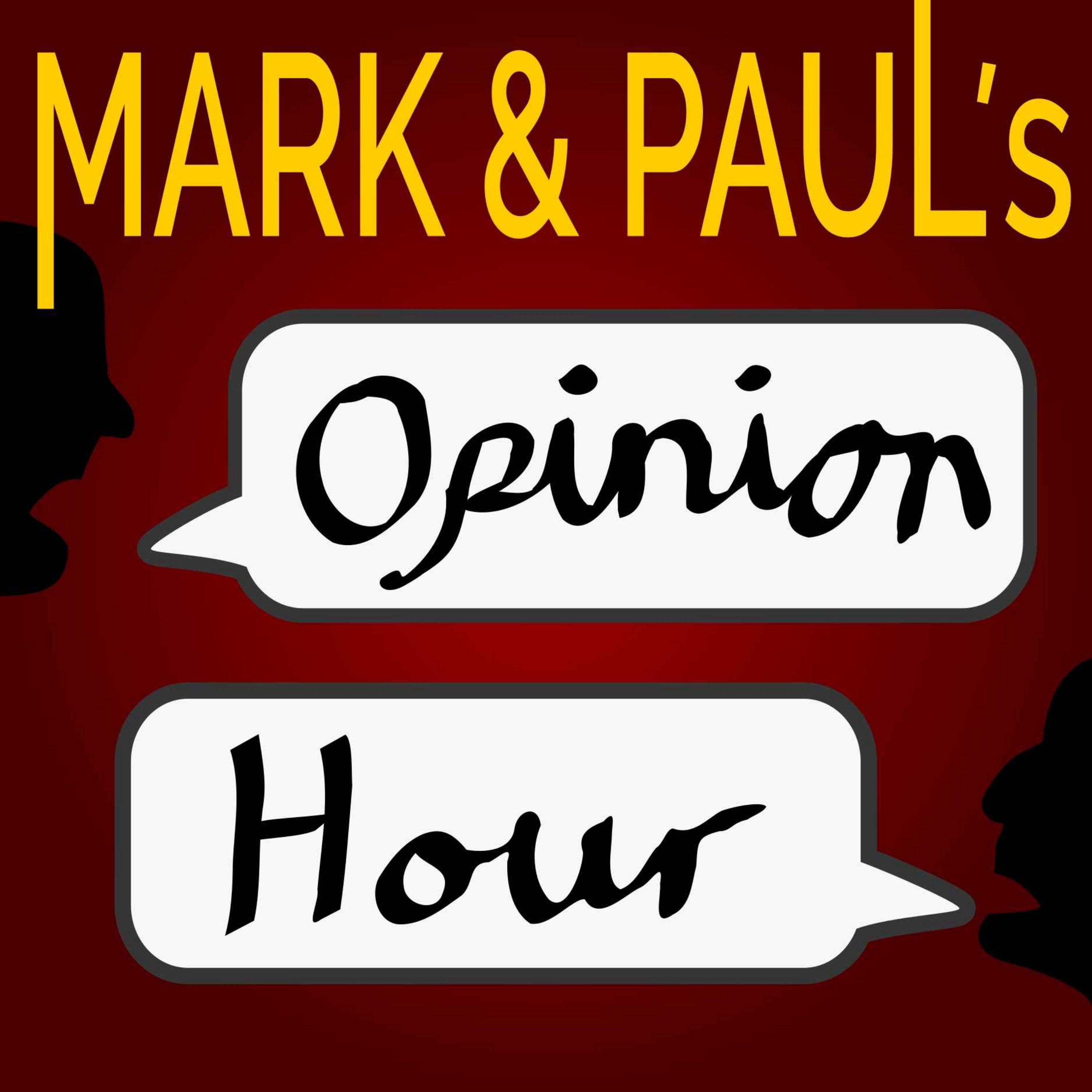Mark and Paul\'s Opinion Hour