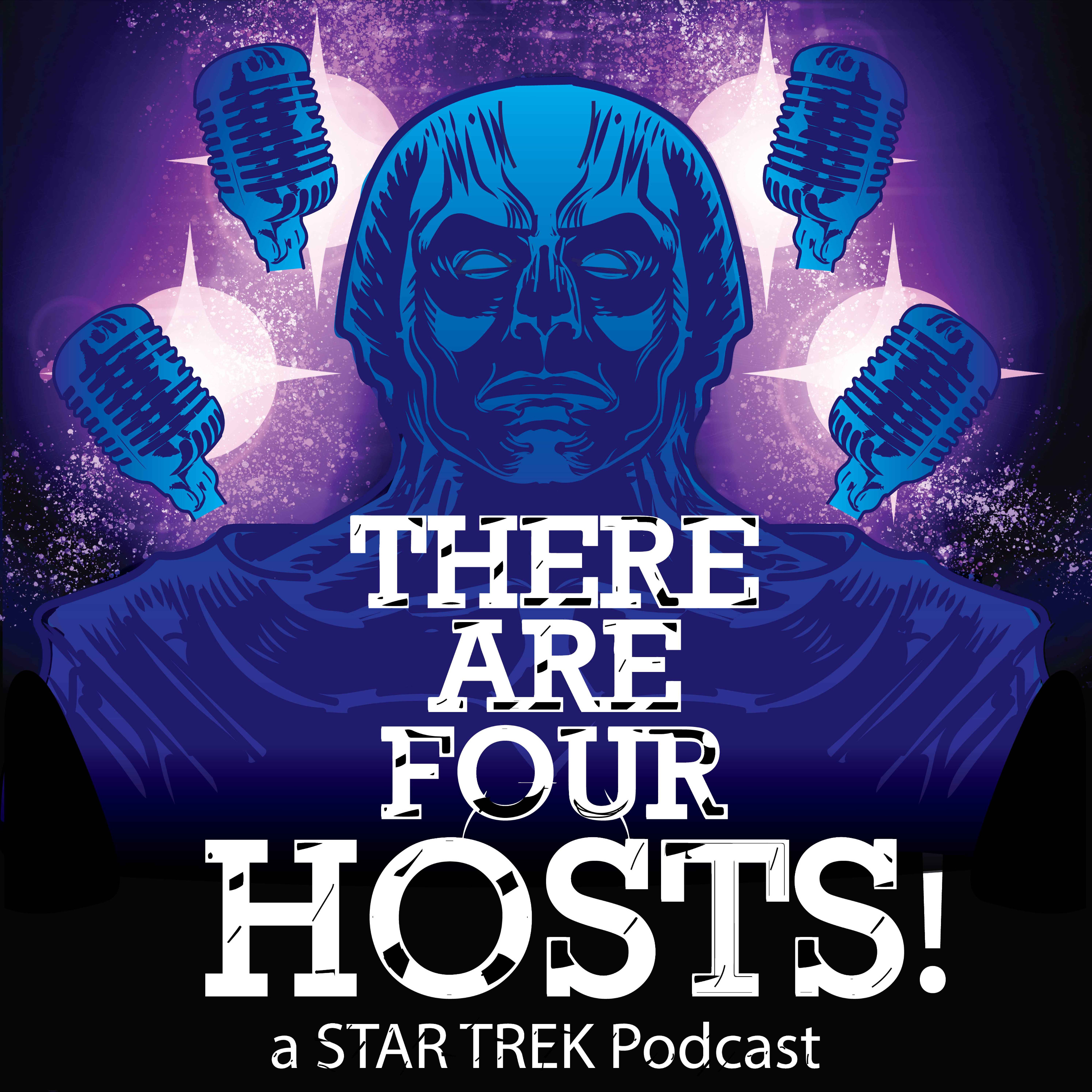 There Are Four Hosts! (A Star Trek Podcast)