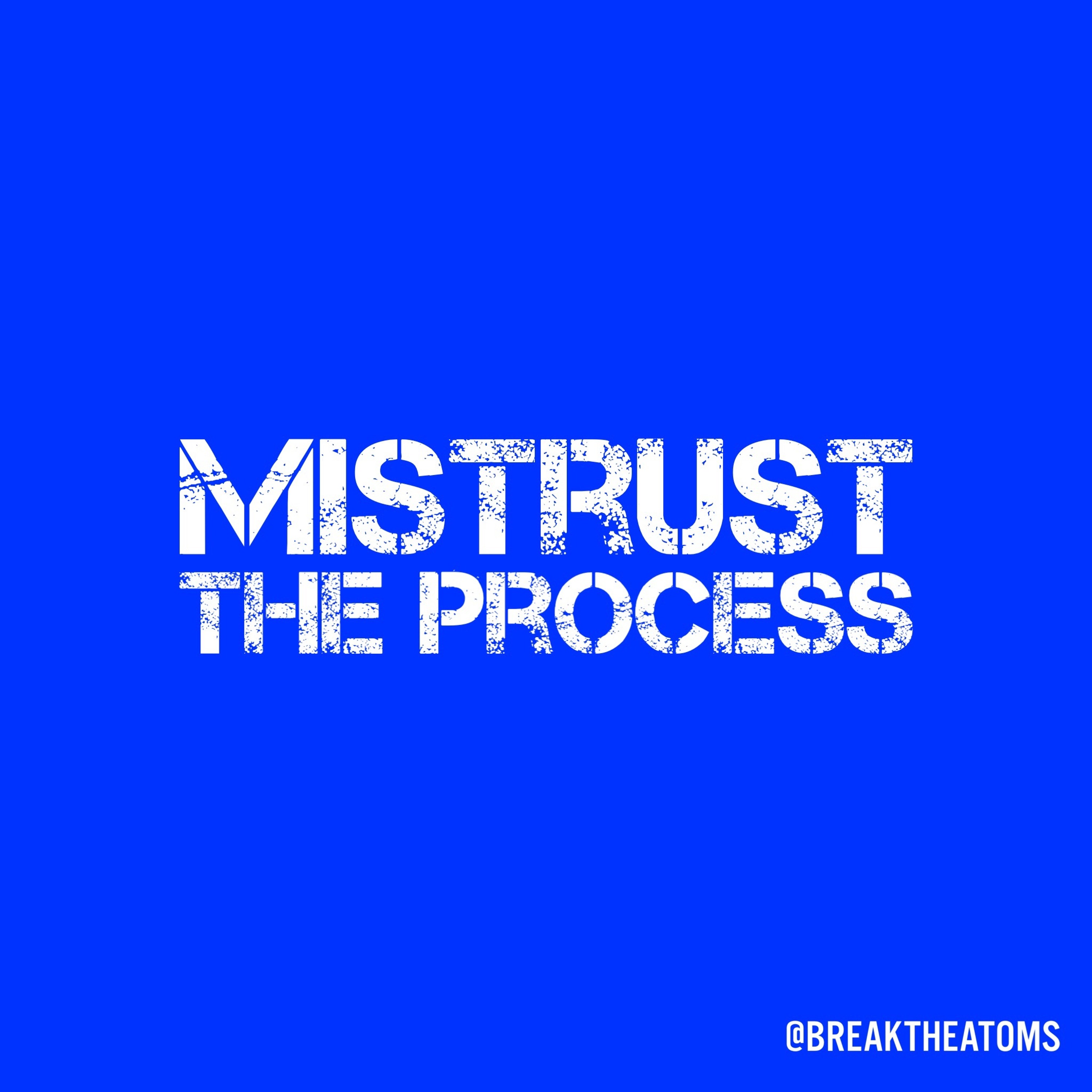 Mistrust The Process