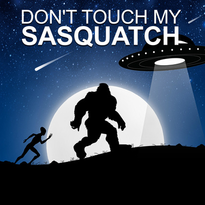 Don\'t Touch My Sasquatch
