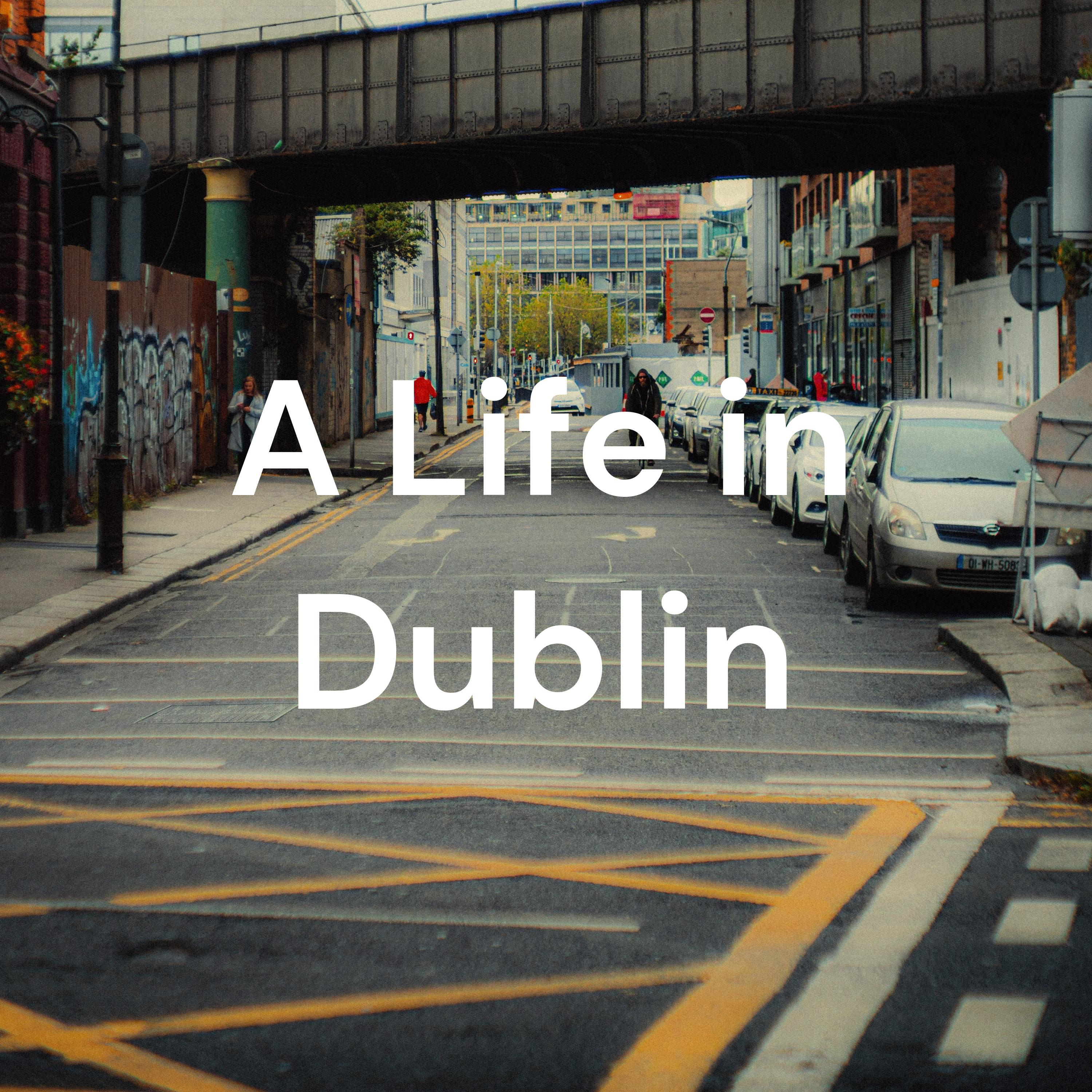 A Life in Dublin