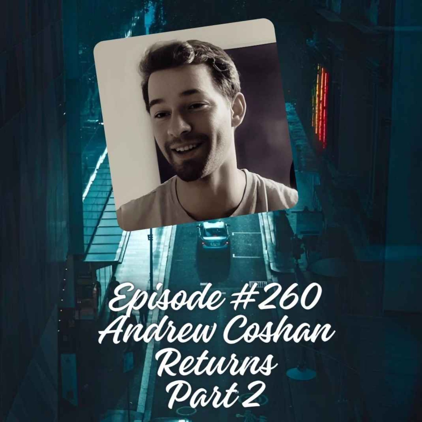Episode #260 - Andrew Coshan Returns! Part 2 episode artwork