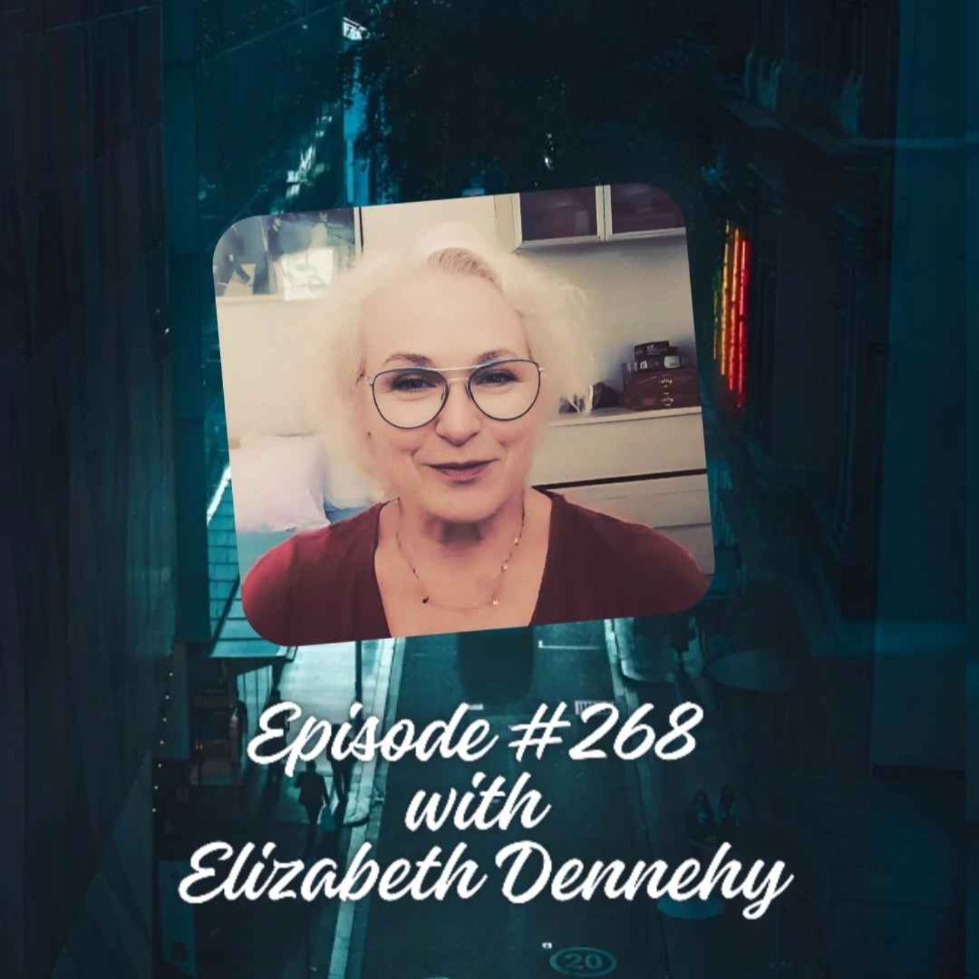 Episode #268 with Elizabeth Dennehy