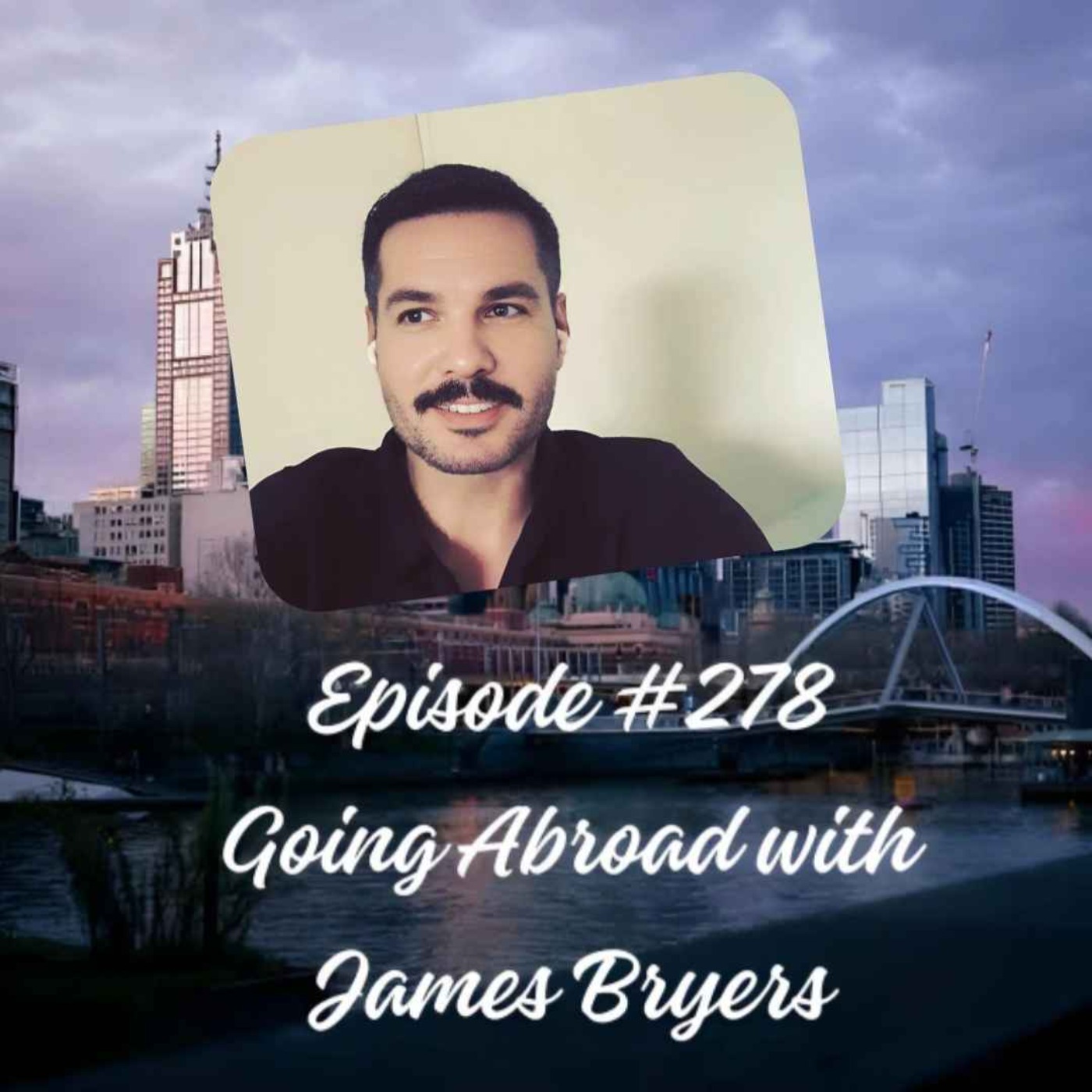 Episode #278 Going Abroad with James Bryers episode artwork