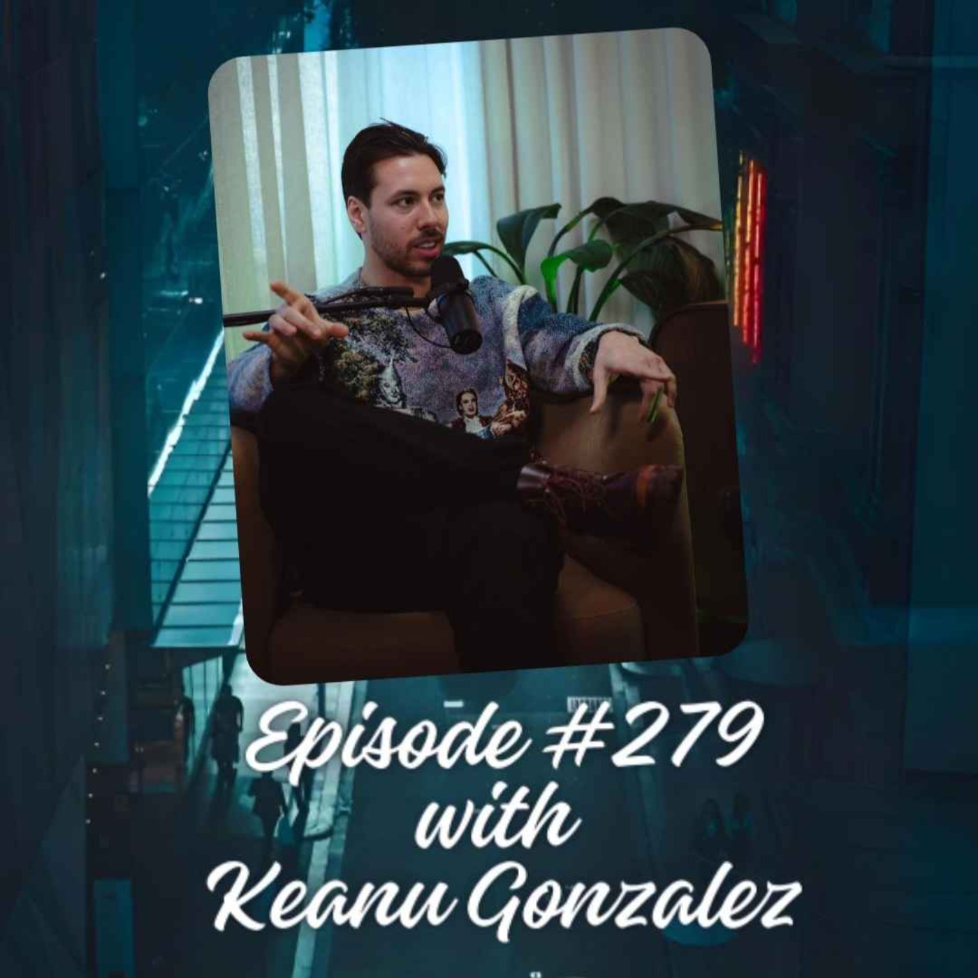 Episode #279 with Keanu Gonzalez episode artwork