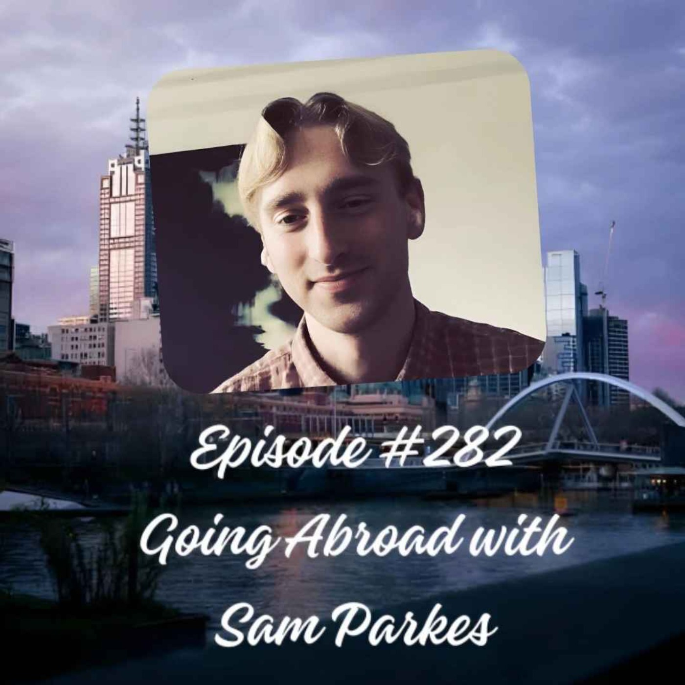 Episode #282 Going Abroad with Sam Parkes episode artwork