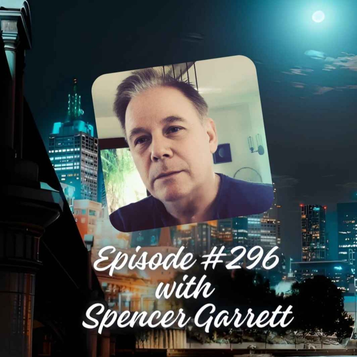 Episode #296 with Spencer Garrett episode artwork