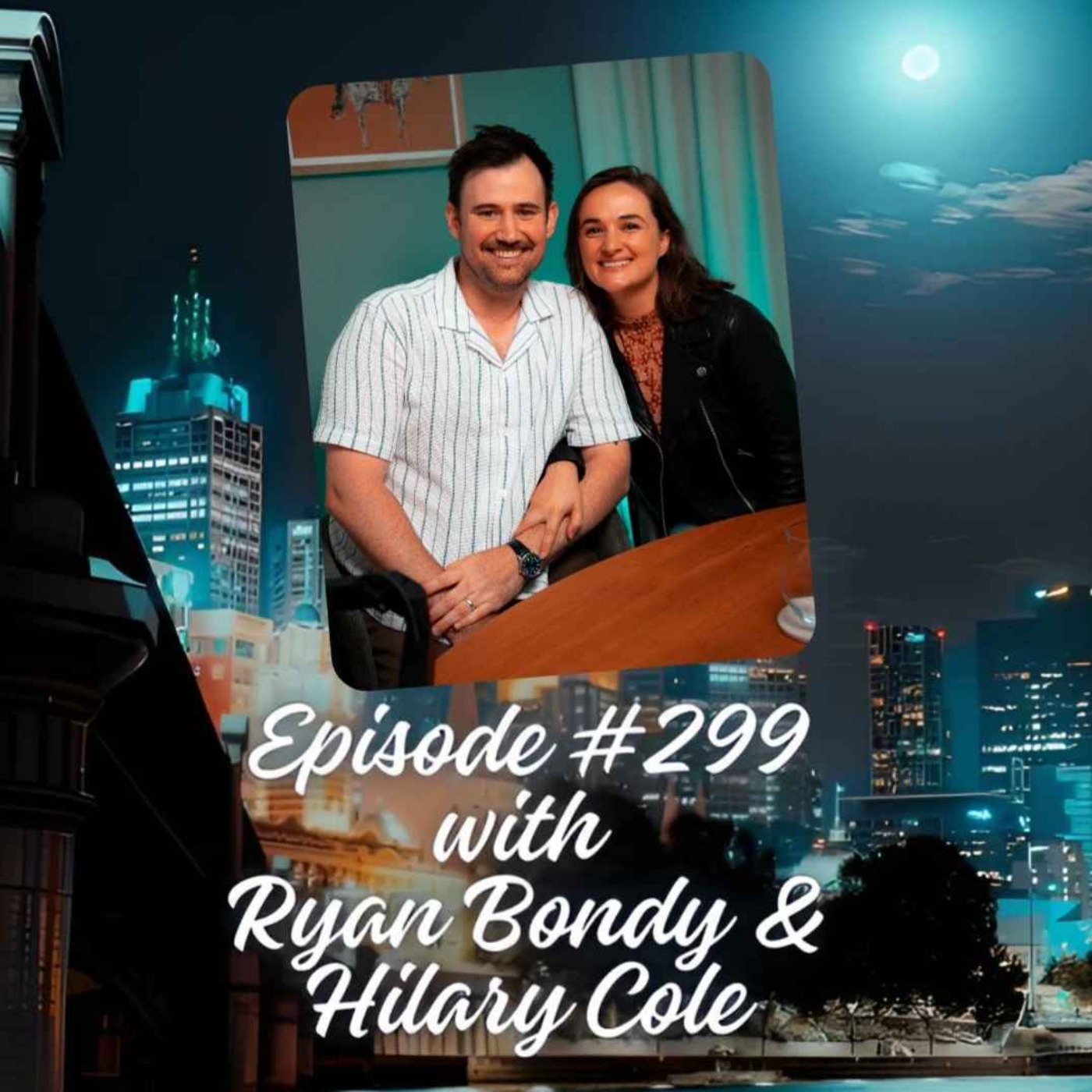 Episode #299 with Ryan Bondy & Hilary Cole episode artwork