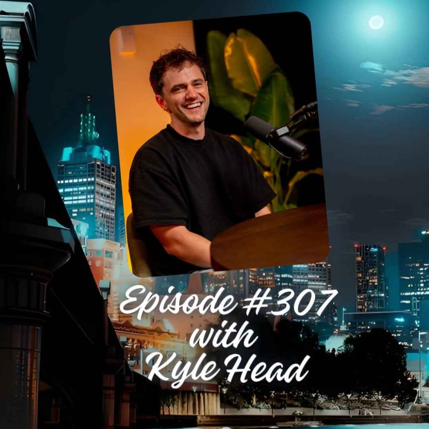Episode #307 with Kyle Head episode artwork