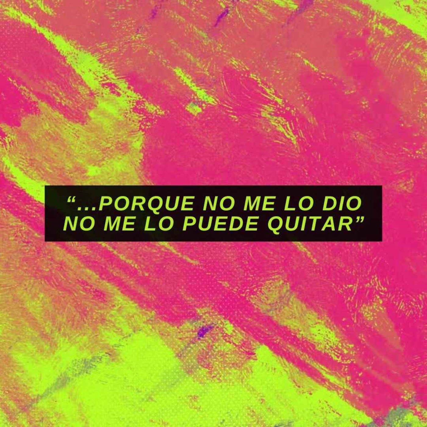 "...Porque no me lo dio, no me lo puede quitar" episode artwork
