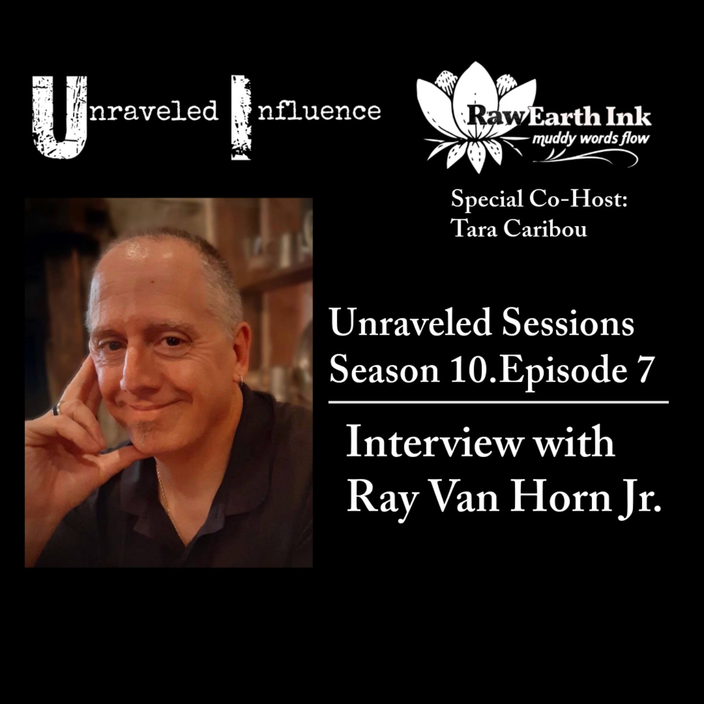 [S10.E7] Interview with Ray Van Horn Jr.