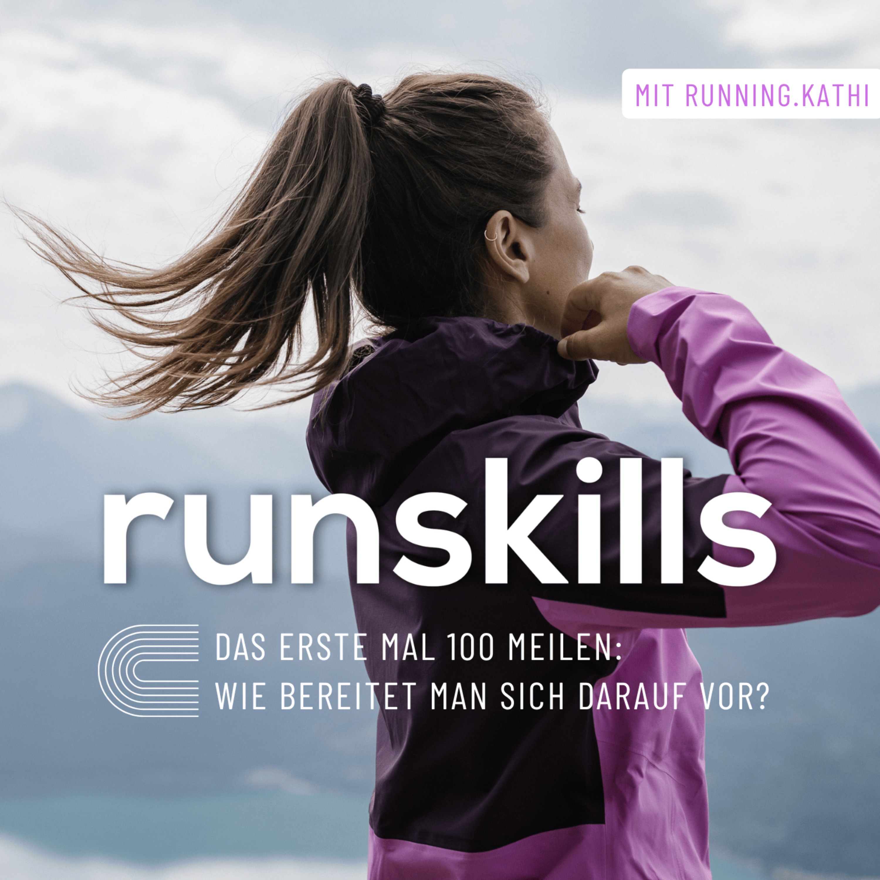 #225 Das erste Mal 100 Meilen: Wie bereitet man sich darauf vor? – mit running.kathi