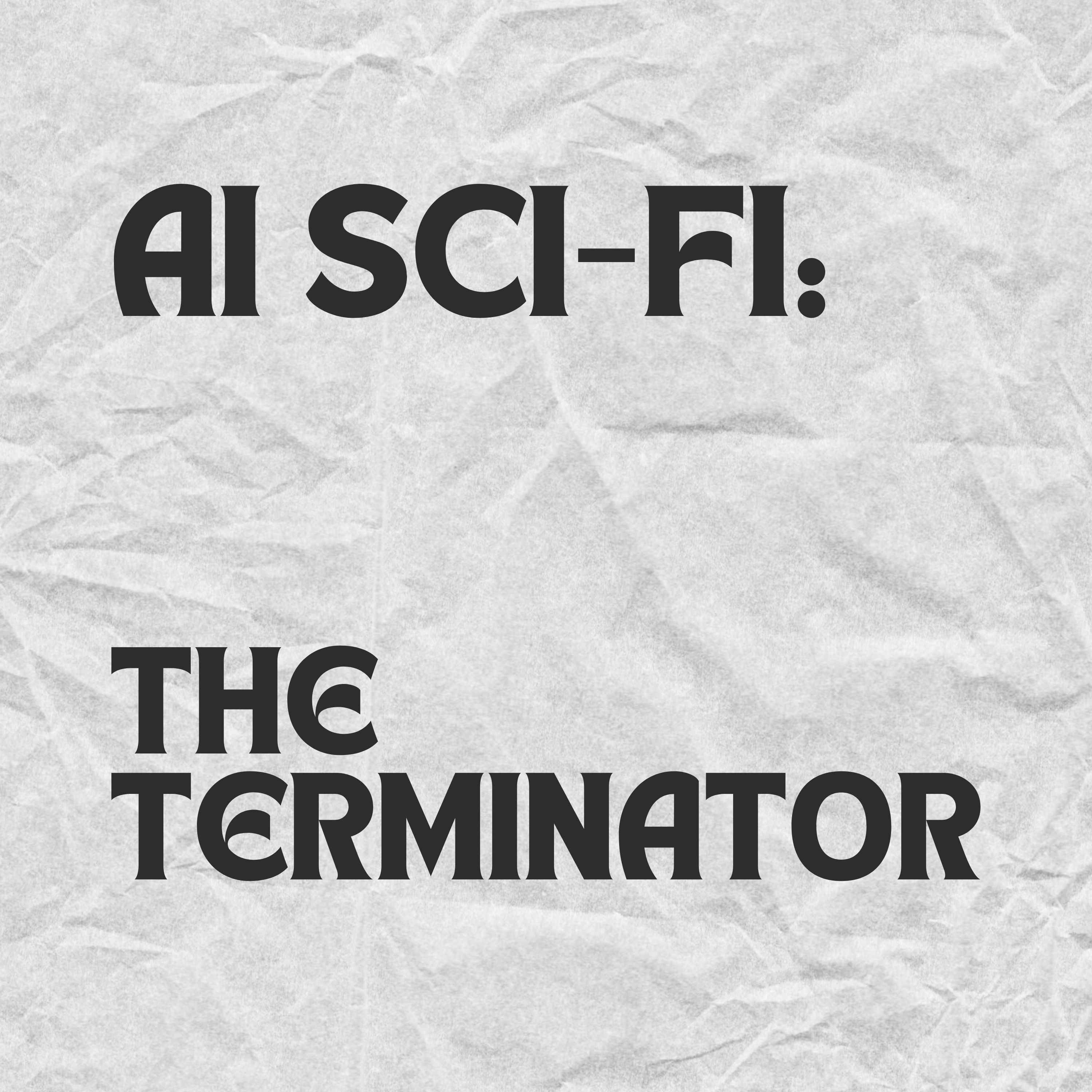 cover art for 108. AI Sci-Fi: The Terminator