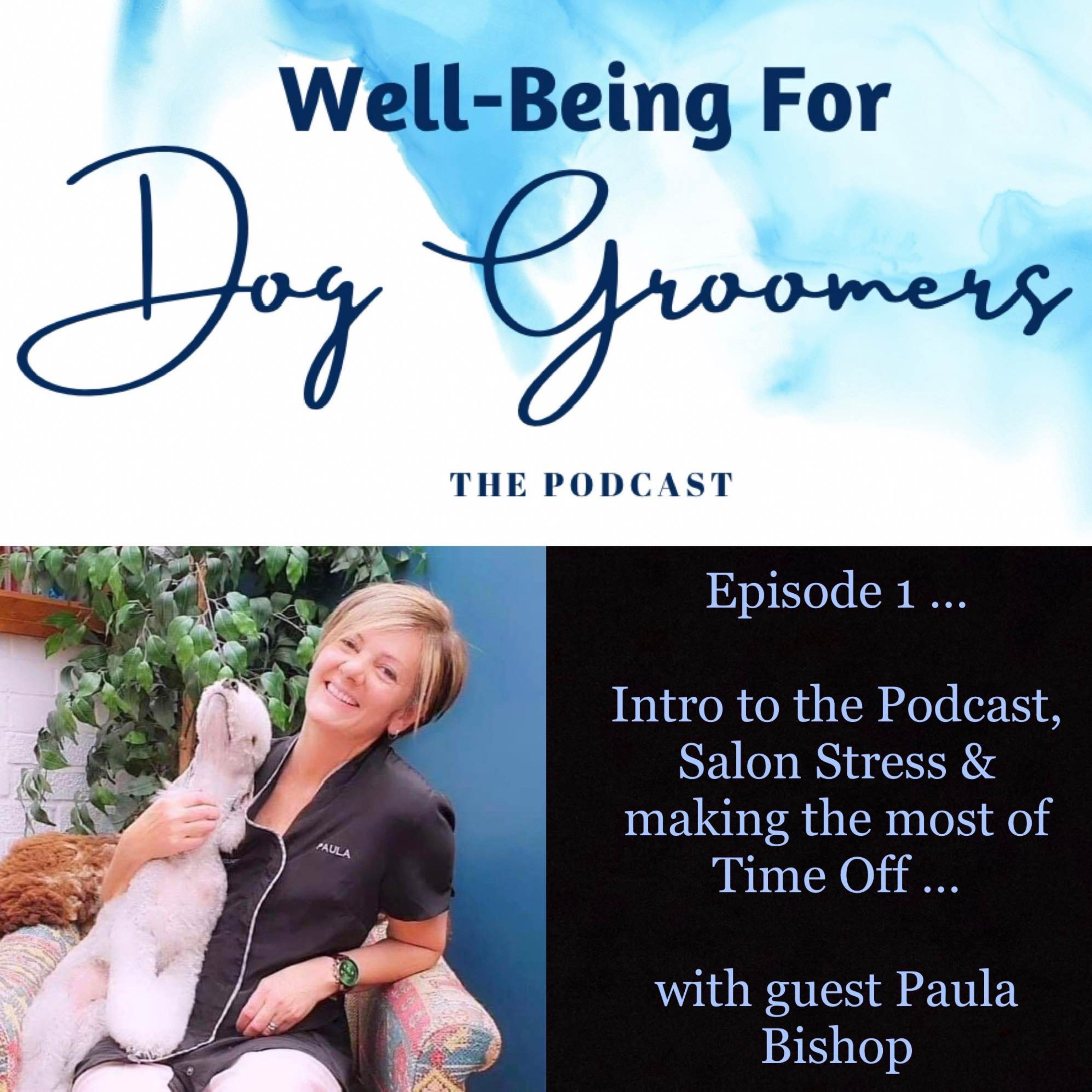 Well-Being For Dog Groomers, The Podcast