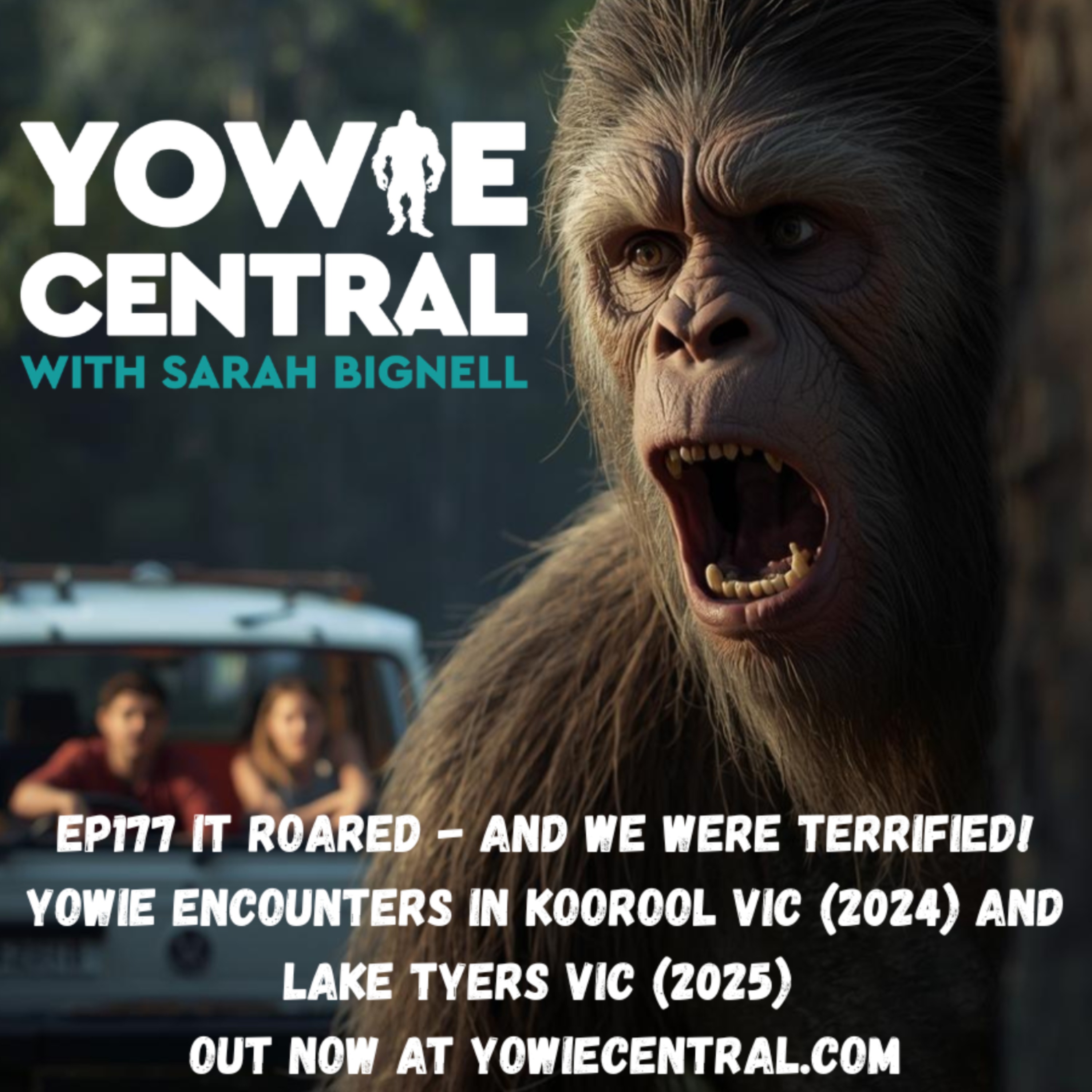 EP177 It Roared - and We Were Terrified! Yowie Encounters in Koorool VIC (2024) and Lake Tyers VIC (2025) episode artwork