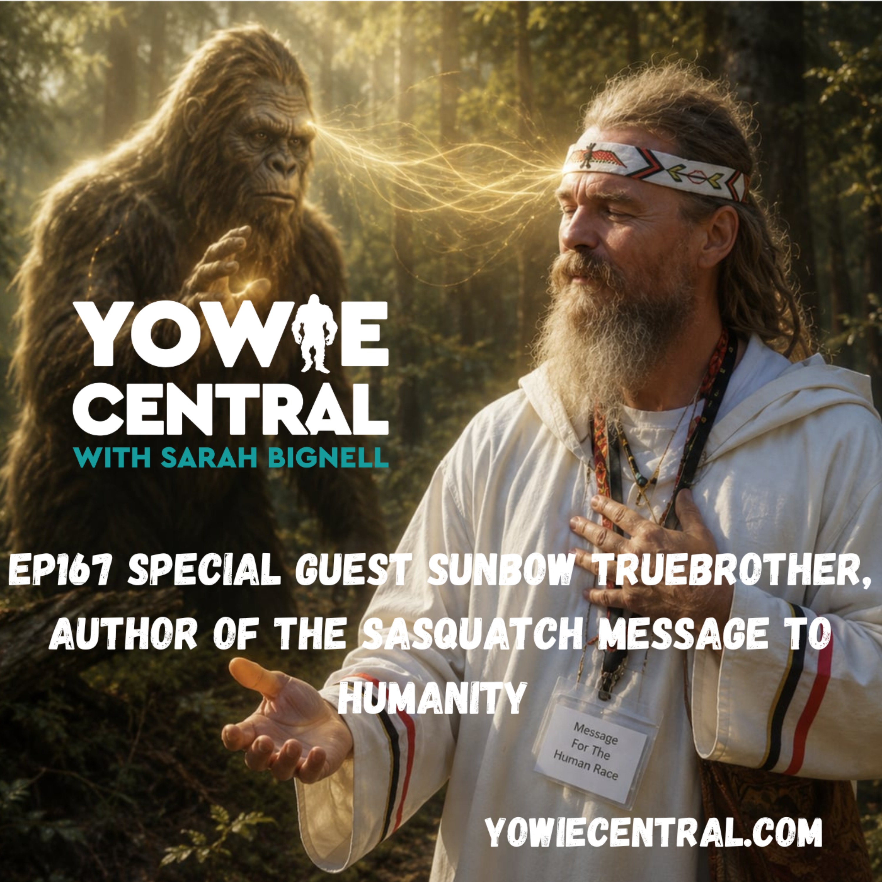 EP167 Special guest SunBow Truebrother, author of The Sasquatch Message to Humanity episode artwork