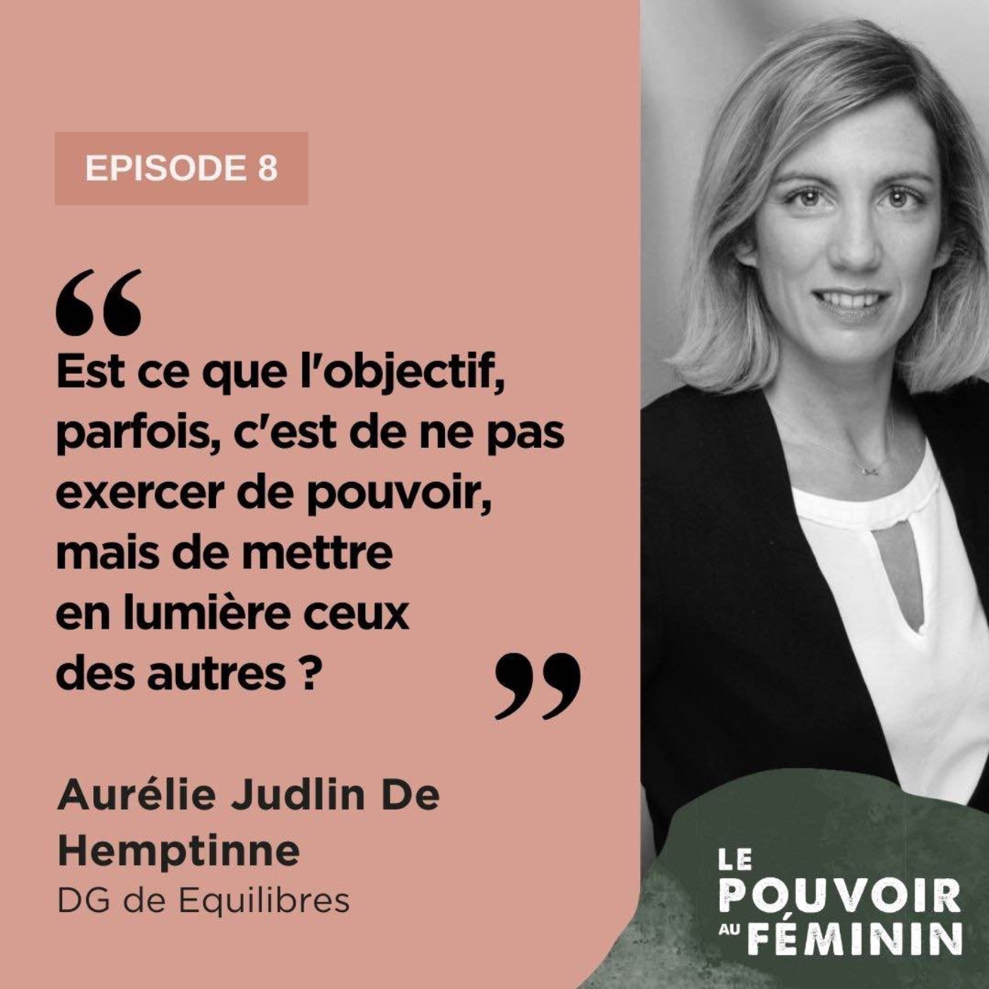 Aurélie Judlin De Hemptinne, DG de Equilibres - "Est ce que l'objectif, parfois, c'est de ne pas exercer de pouvoir, mais de mettre en lumière ceux des autres ?"
