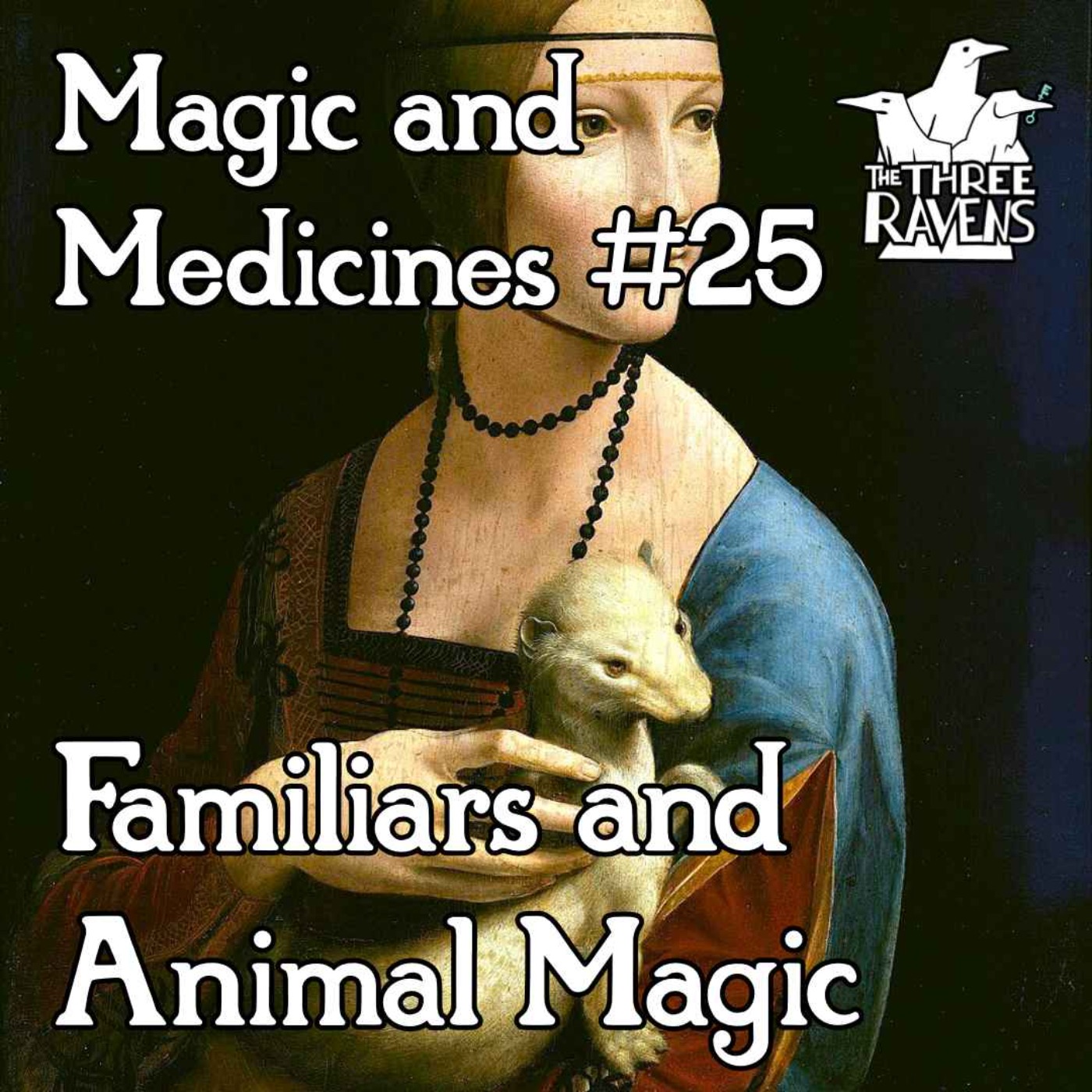 Magic and Medicines #25: Familiars and Animal Magic episode artwork