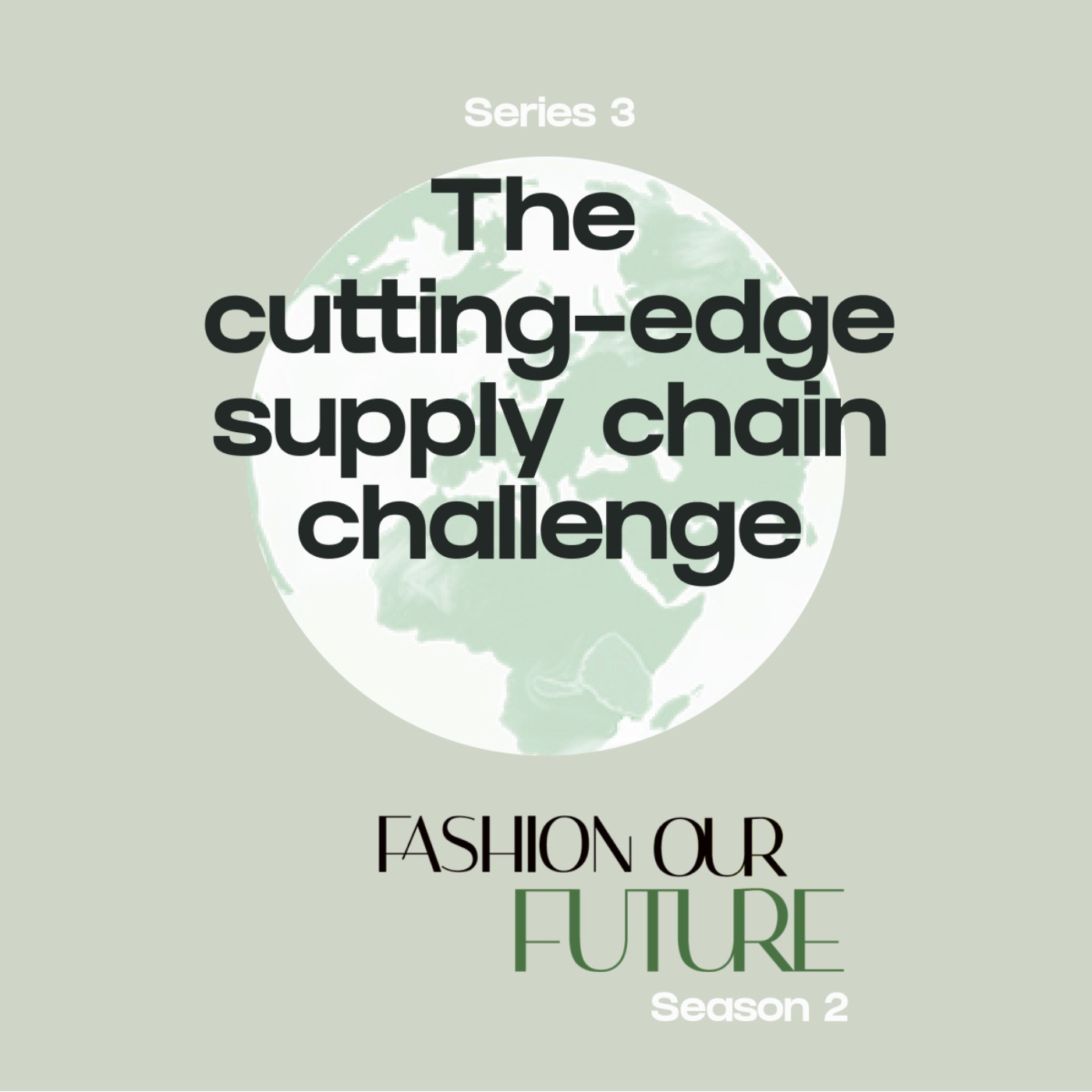 S2 - Series 3: The  cutting-edge supply chain challenge