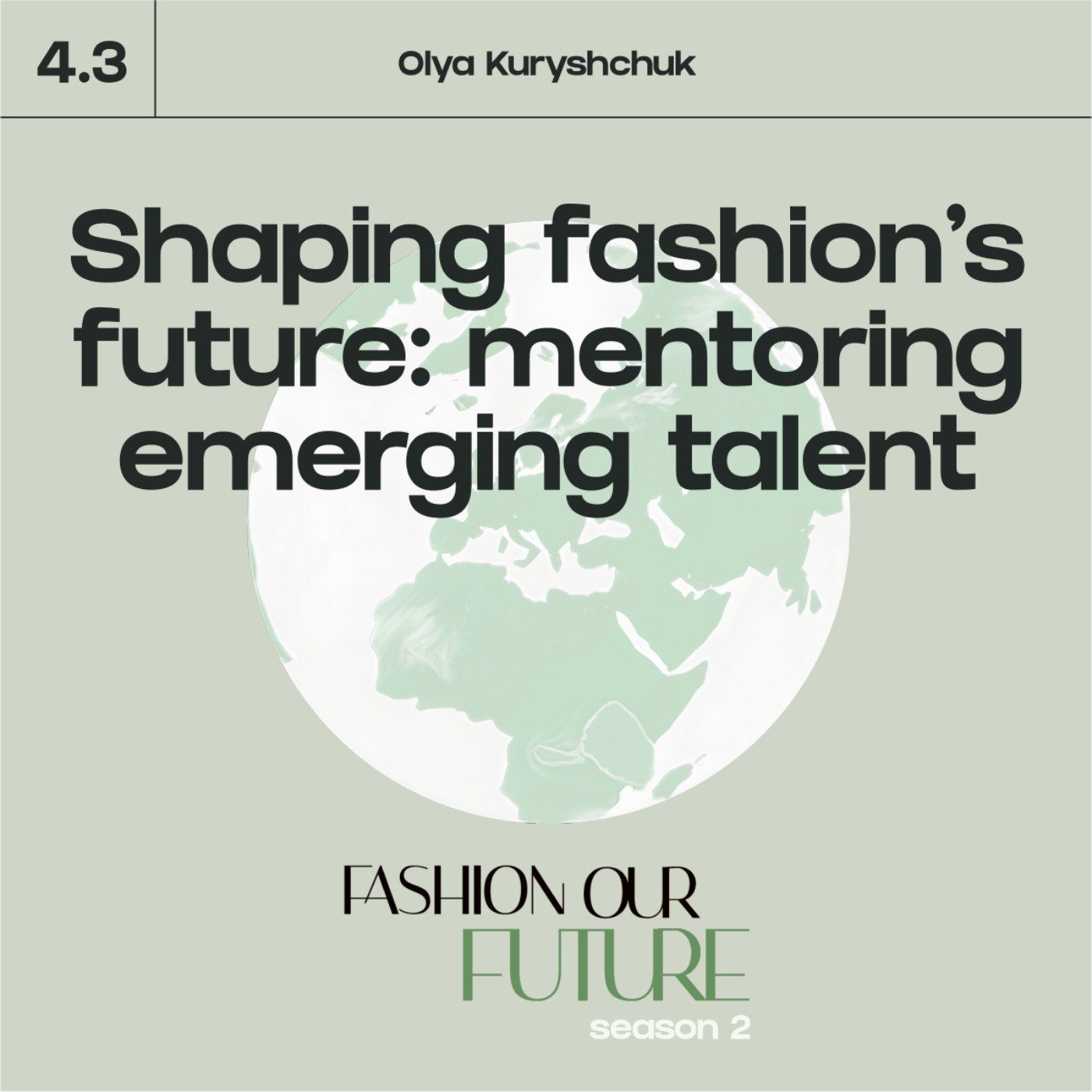 Series 4⎢Part 3: Shaping fashion’s future: mentoring emerging talent with Olya Kuryshchuk