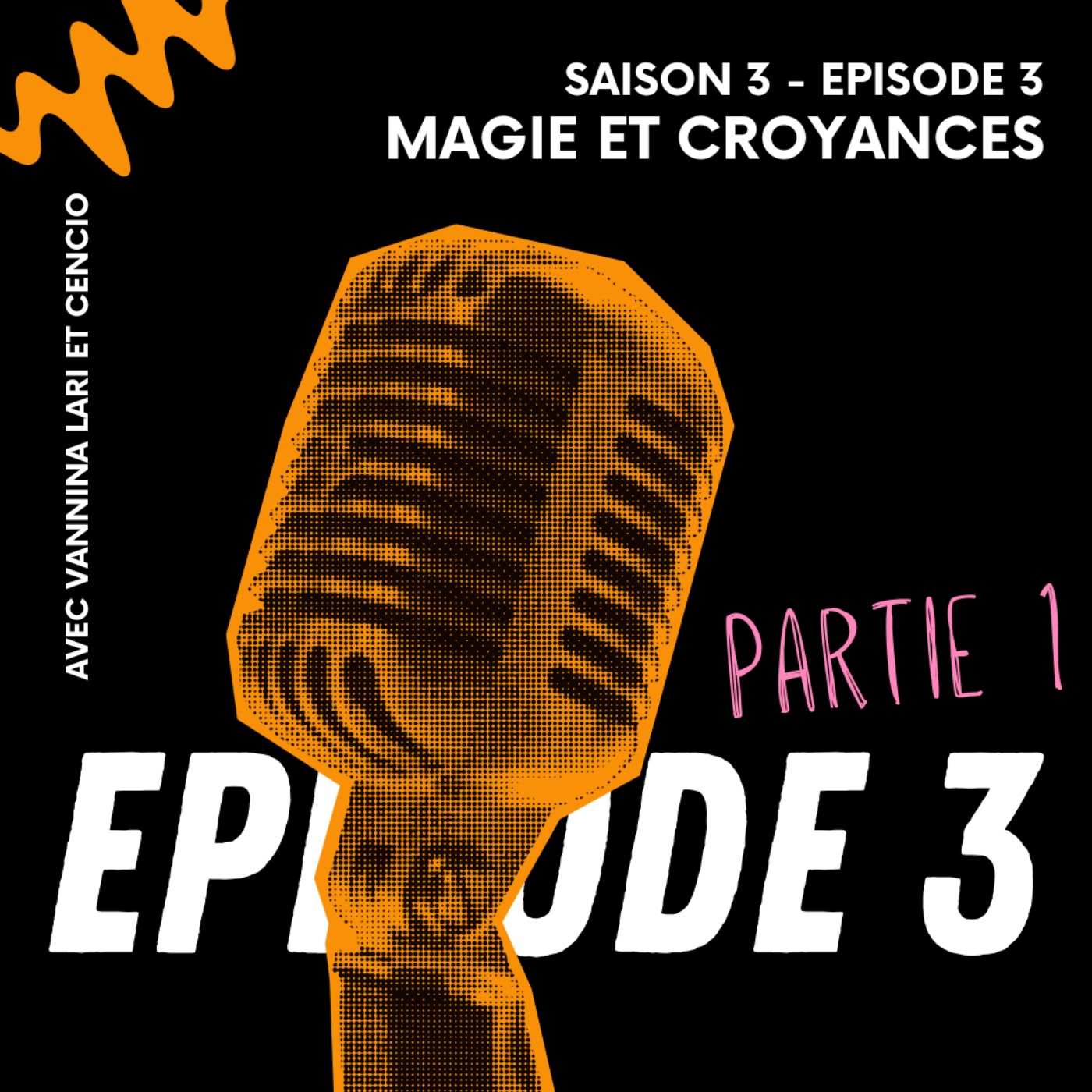 (S3) EPISODE 3 - Magie et croyances episode artwork