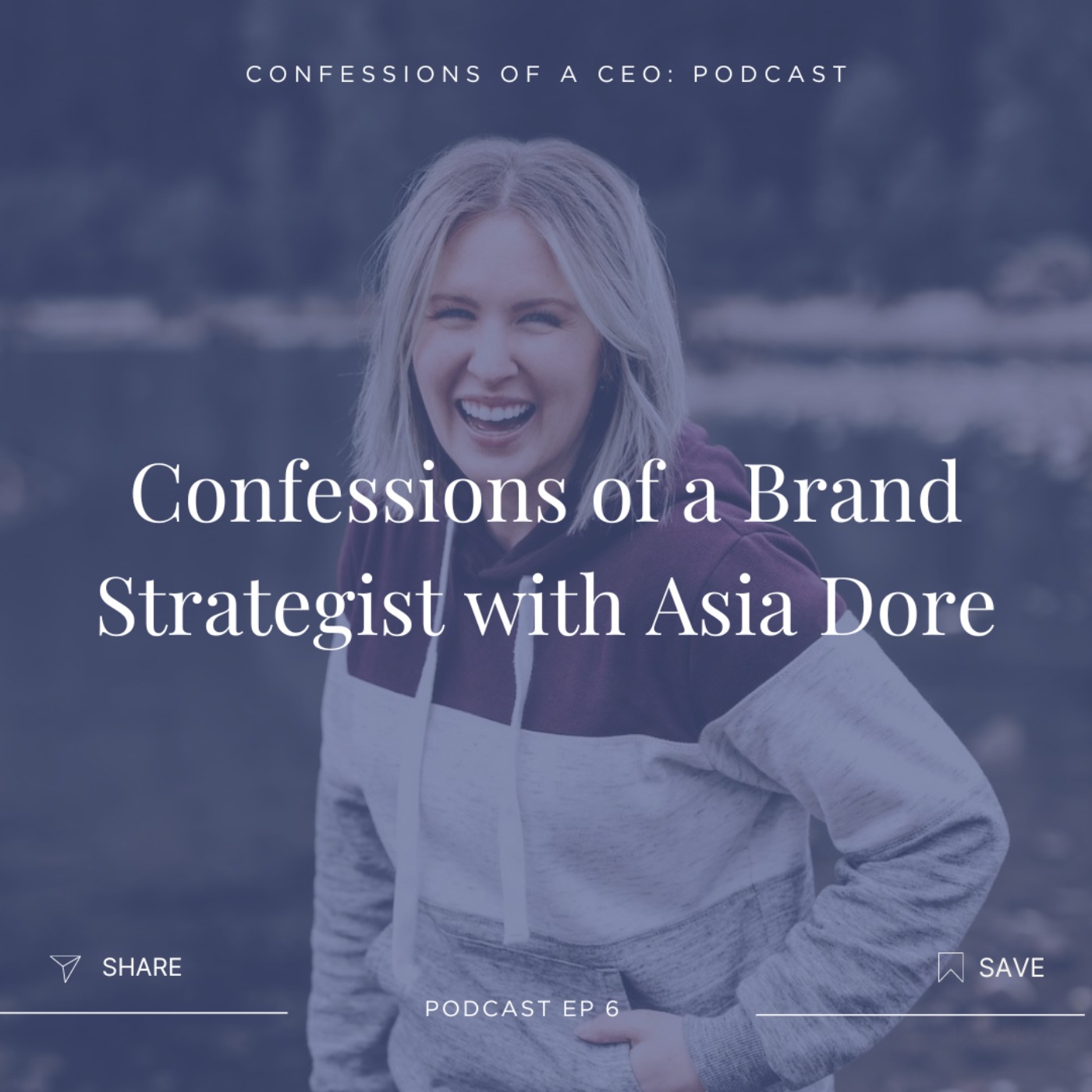 EP6: Confessions of a Brand Strategist with Asia Dore