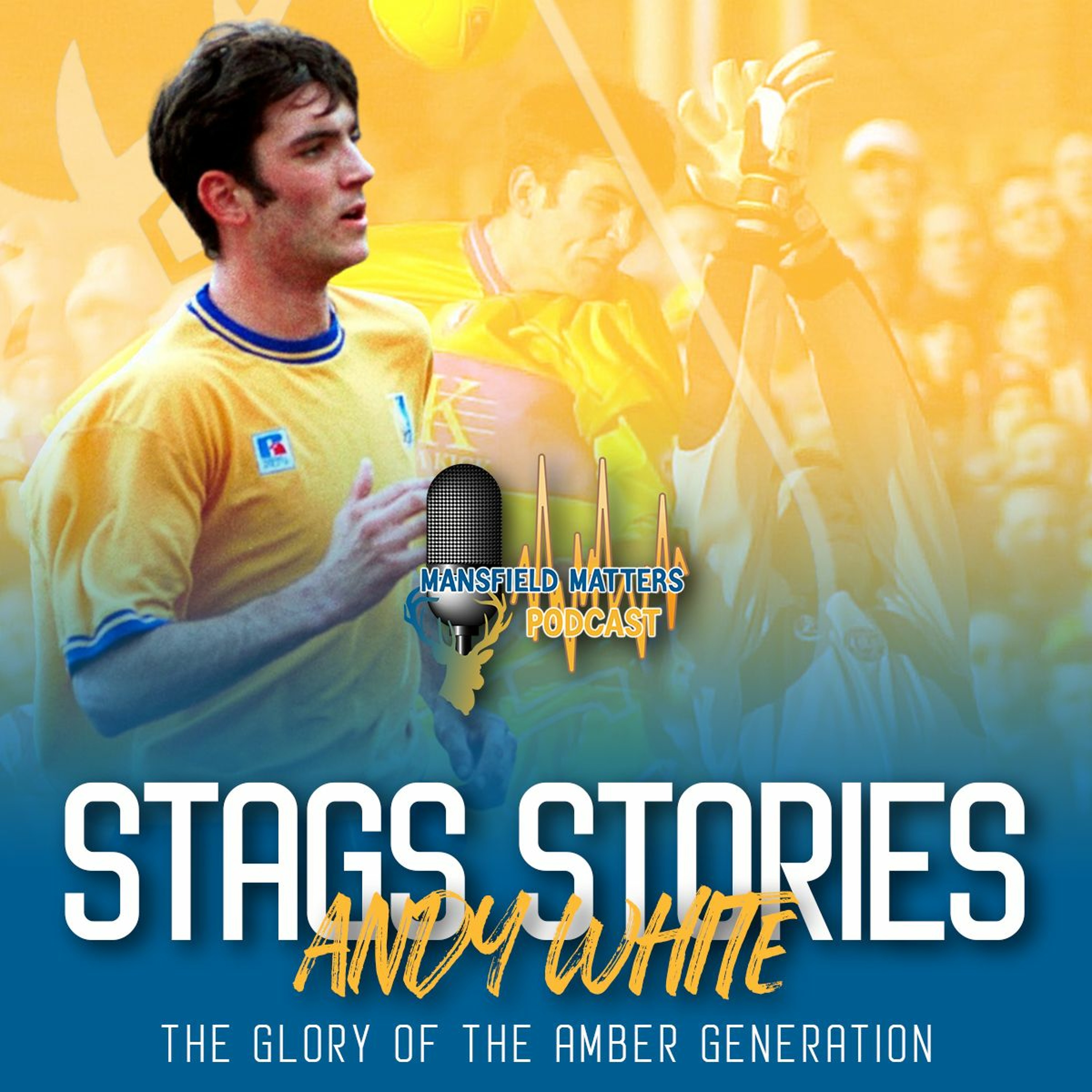 Stags Stories - Andy White (The Glory of the Amber Generation EP 1) episode artwork