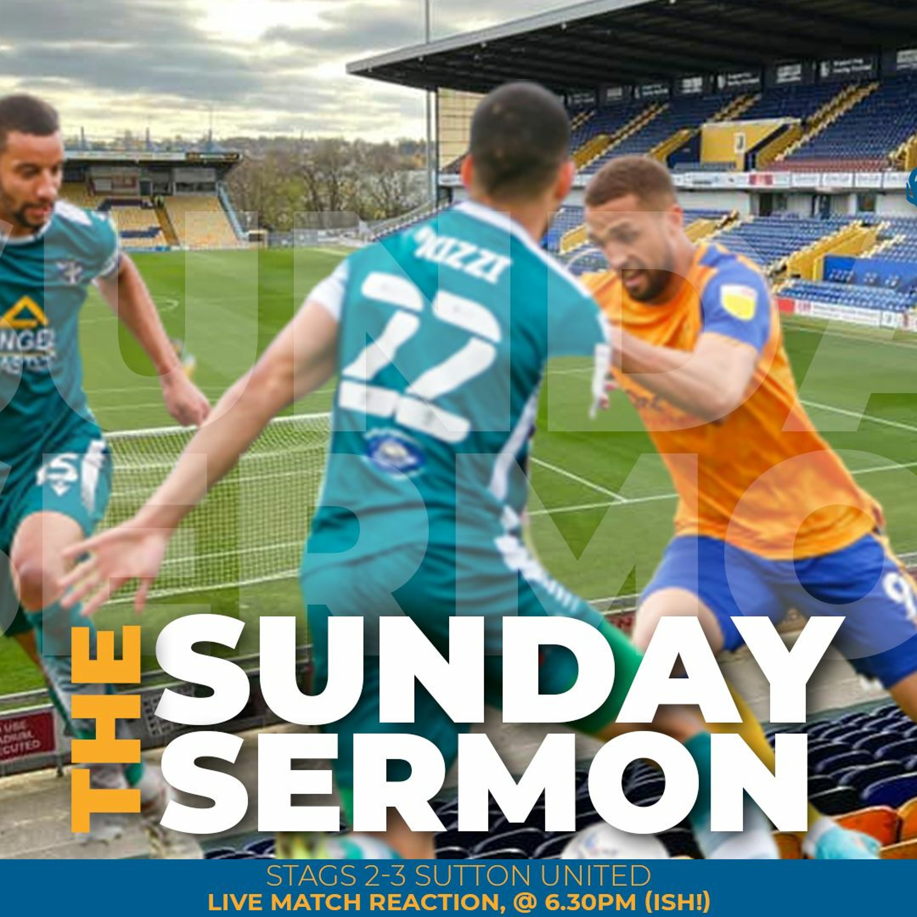 The Sunday Sermon 21 - Stags 2 - 3 Sutton Utd episode artwork