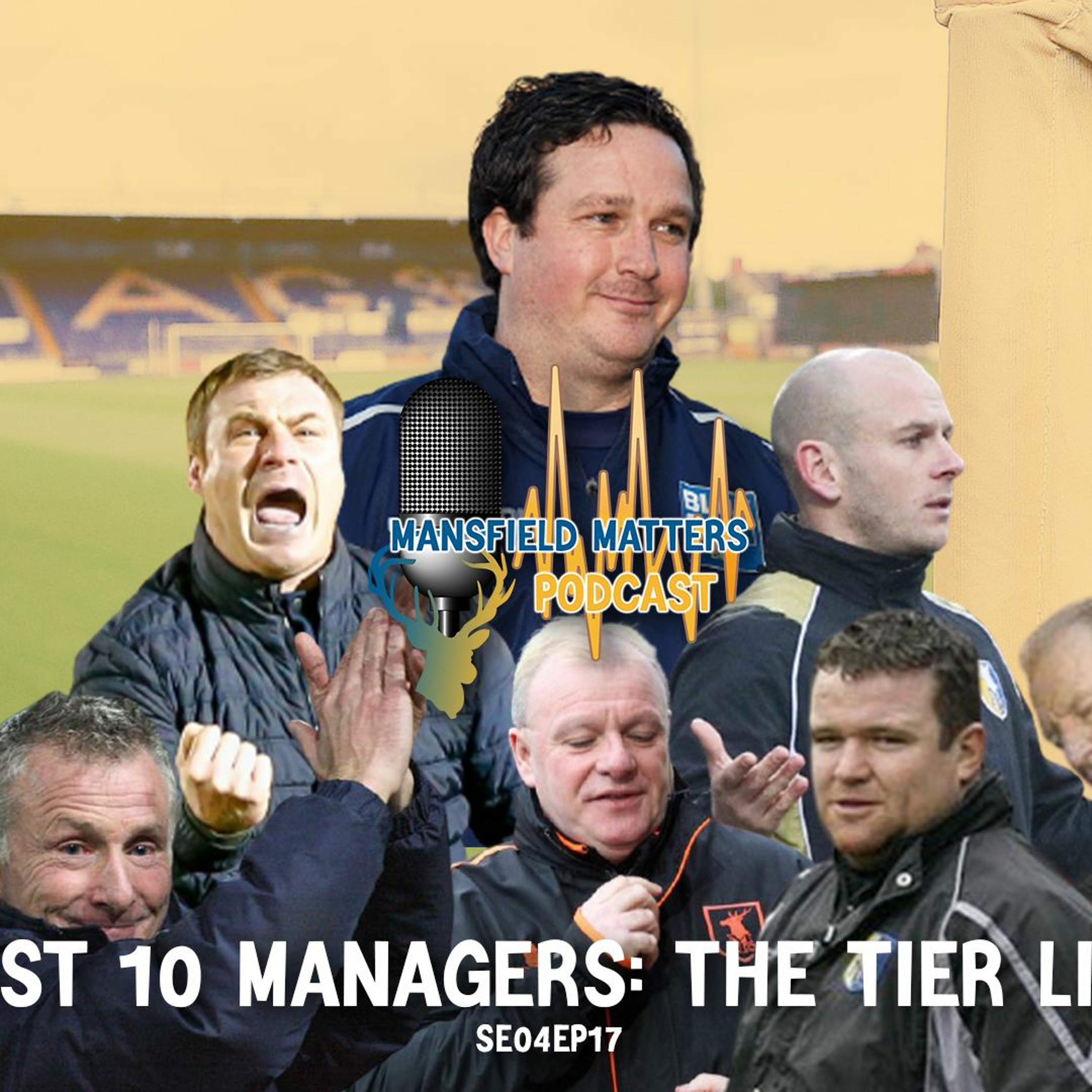 Mansfield Matters SE04EP17 The Tier List - Last Ten Managers episode artwork