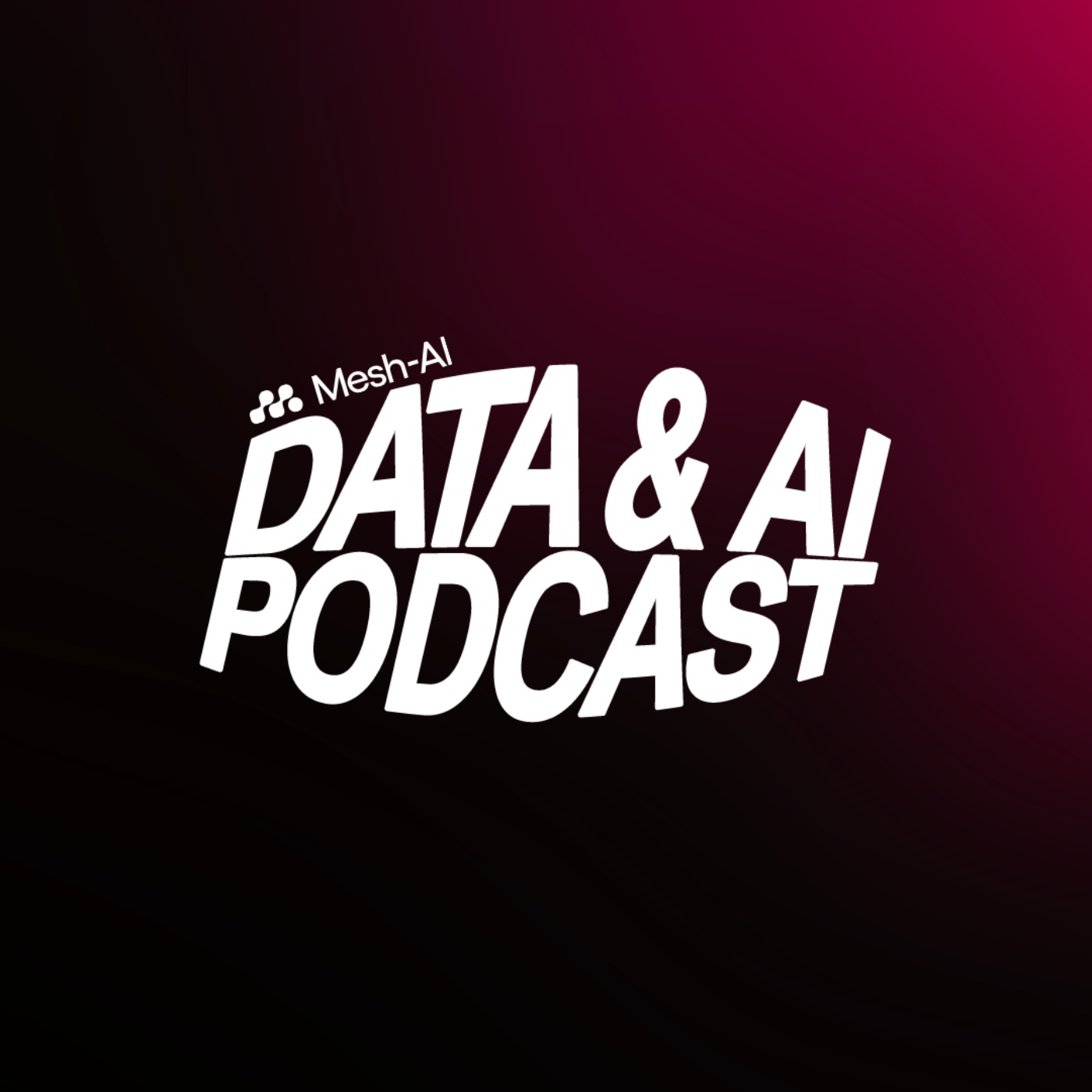 Data & AI Podcast from Mesh-AI