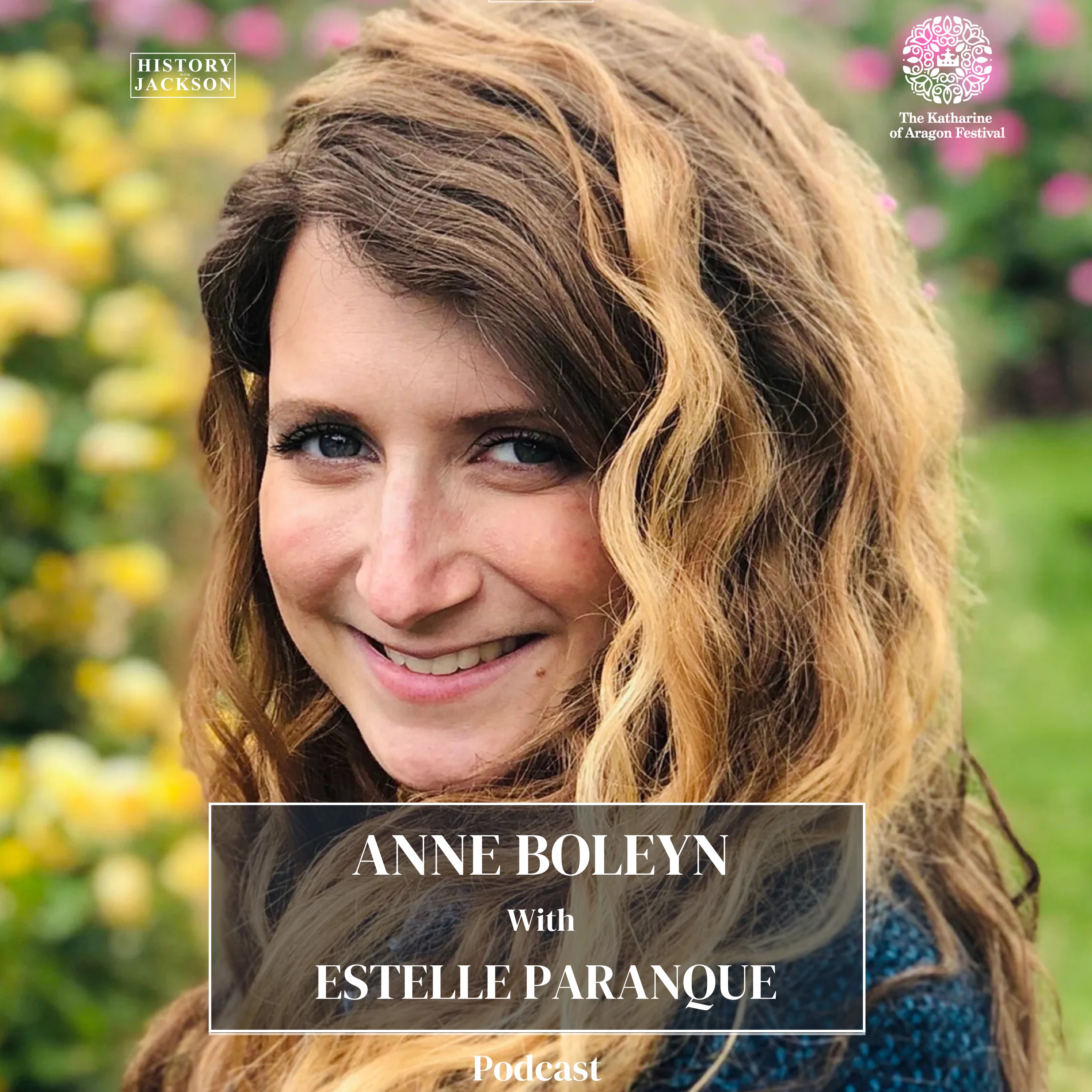 Anne Boleyn with Estelle Paranque: Katharine of Aragon Festival Special Series