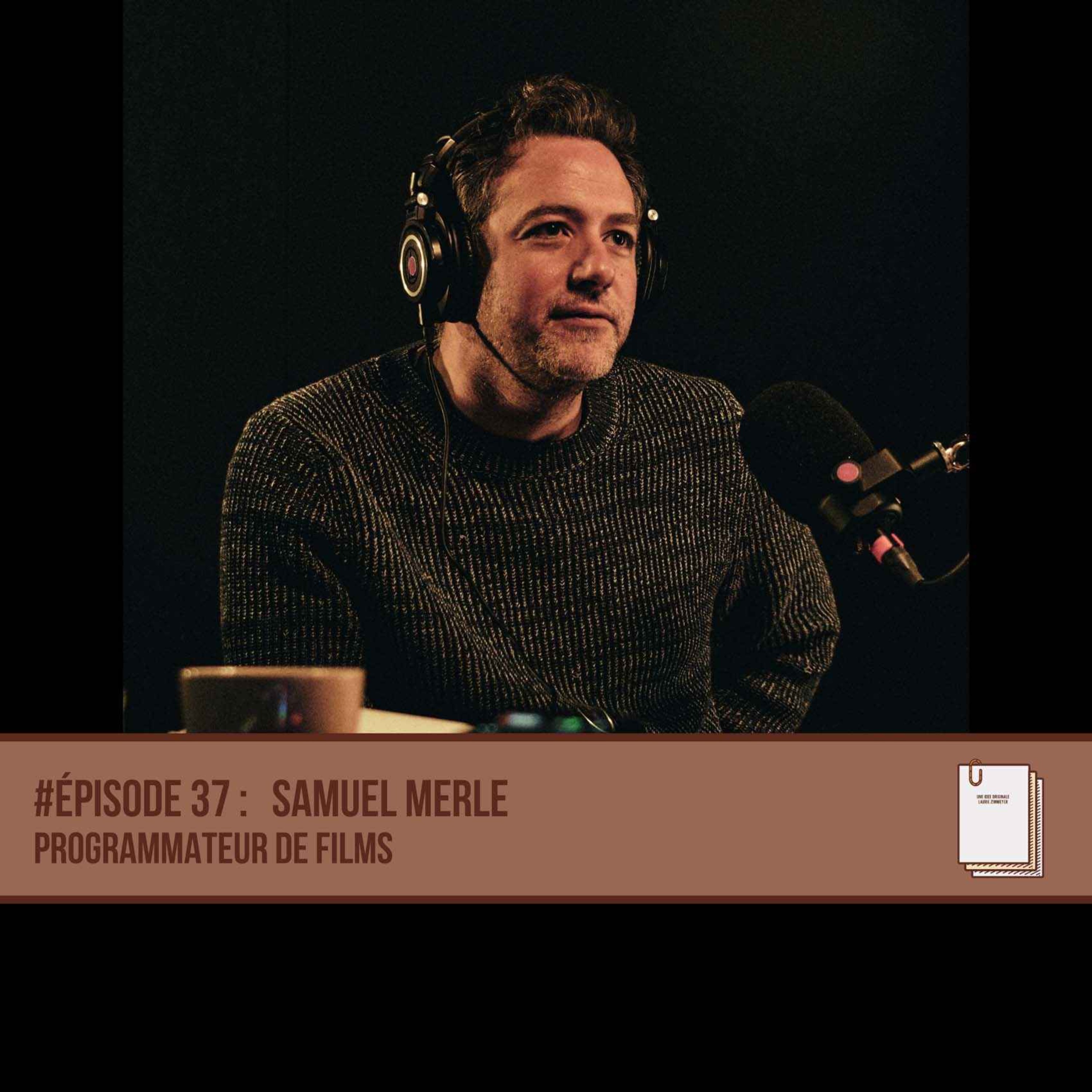 cover art for #37 Samuel Merle - Programmateur de salle de cinéma