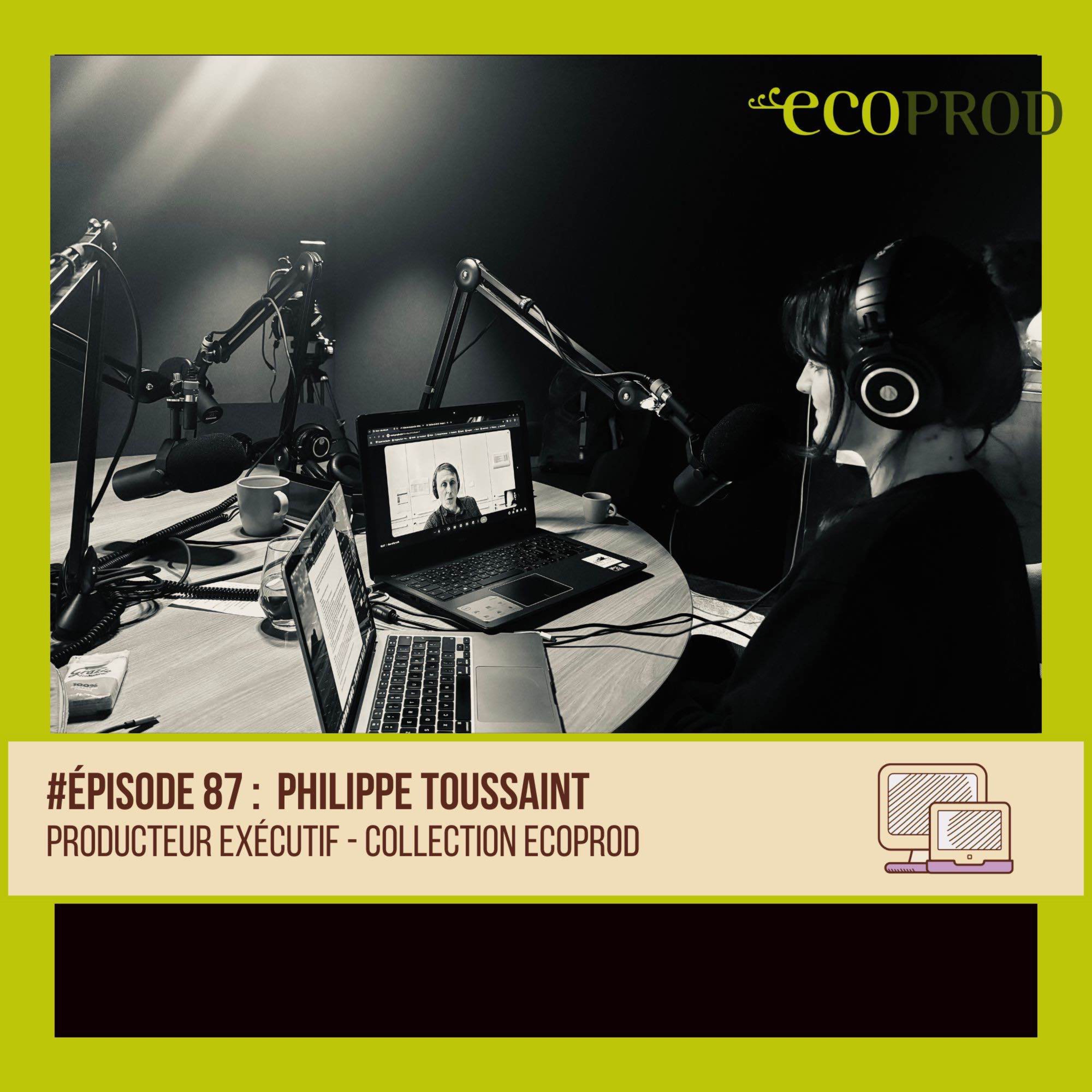 %2387 Philippe Toussaint – Producteur exécutif – Collection ECOPROD