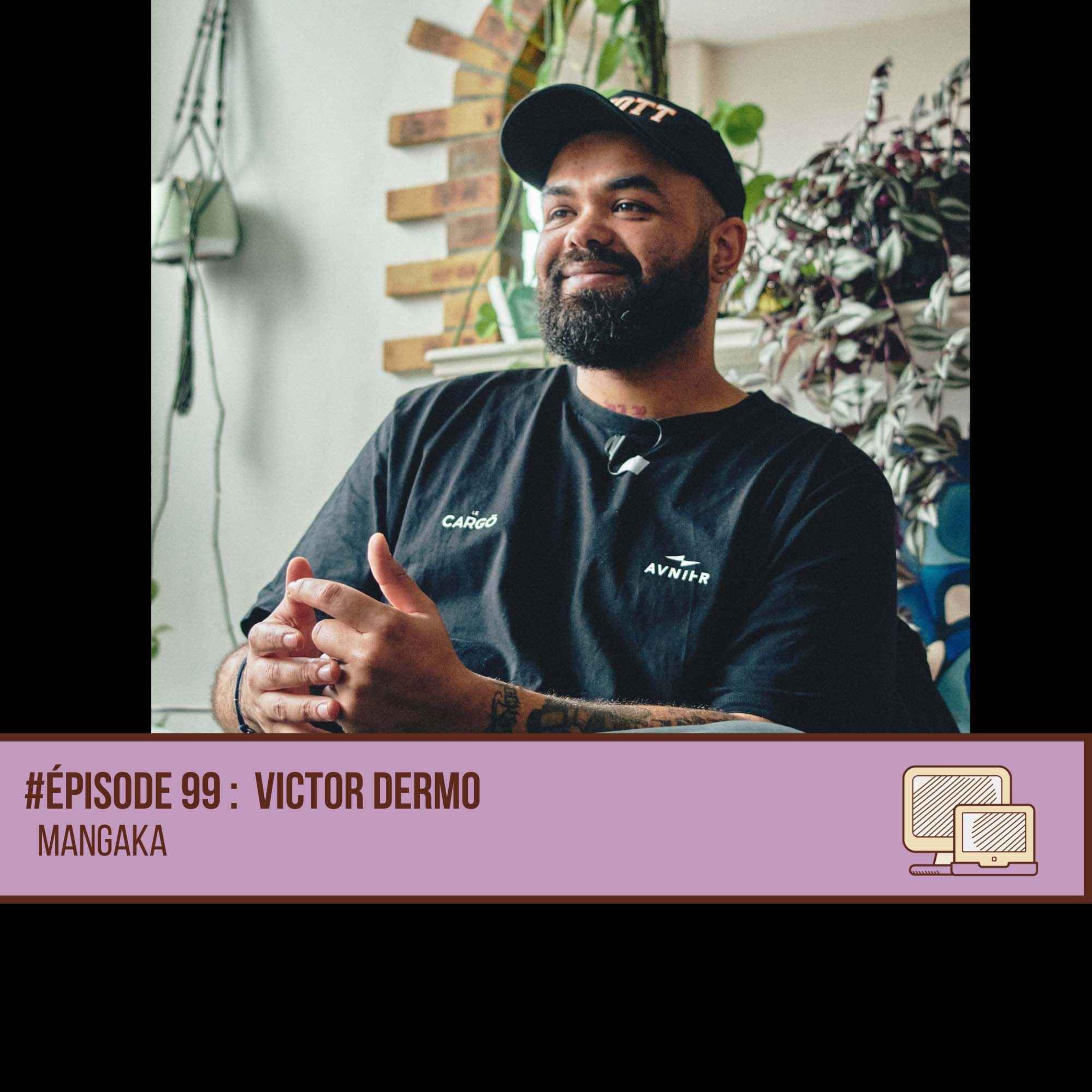 #99 Victor Dermo - Mangaka