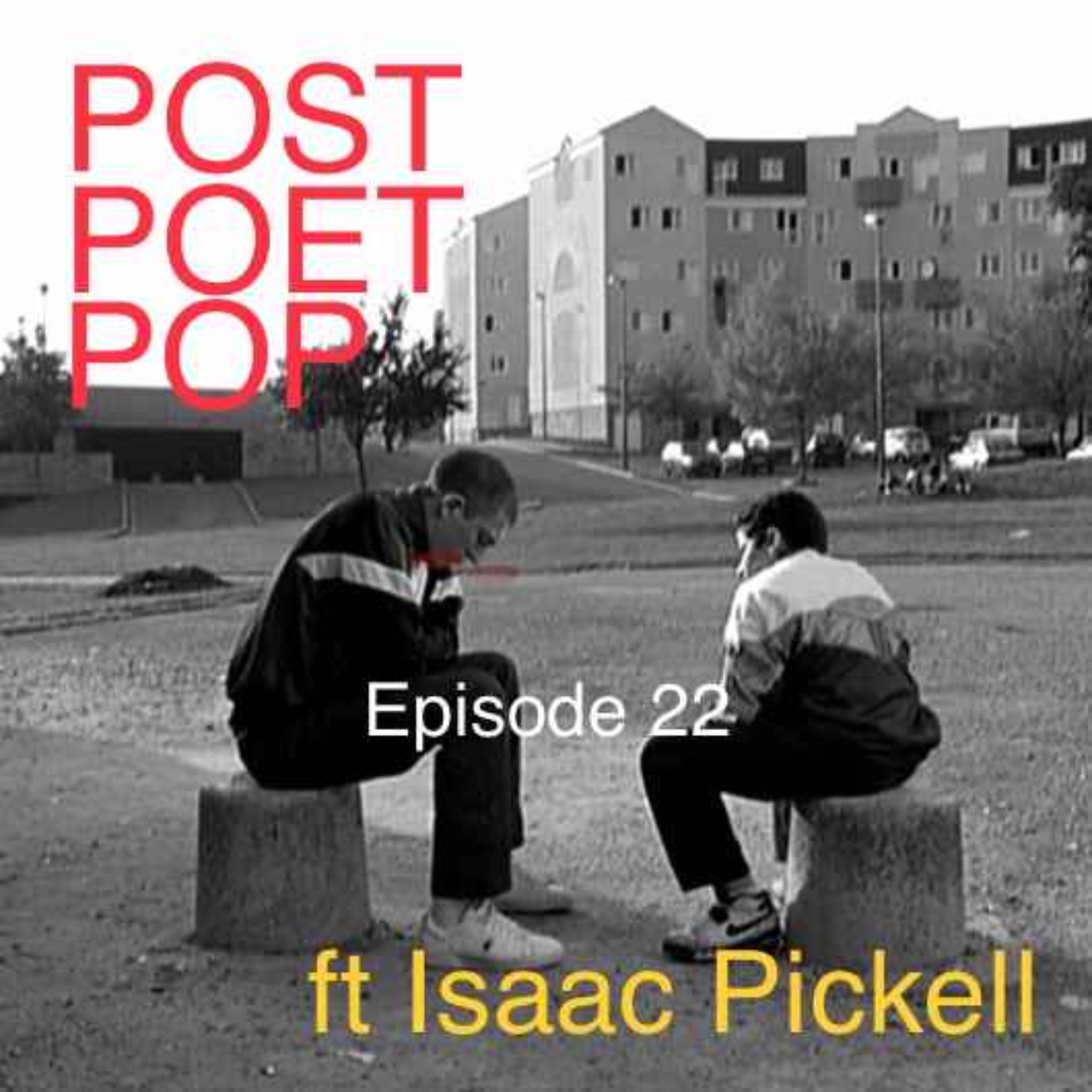 cover art for Interview 11 [Episode 22] Featuring ISAAC PICKELL
