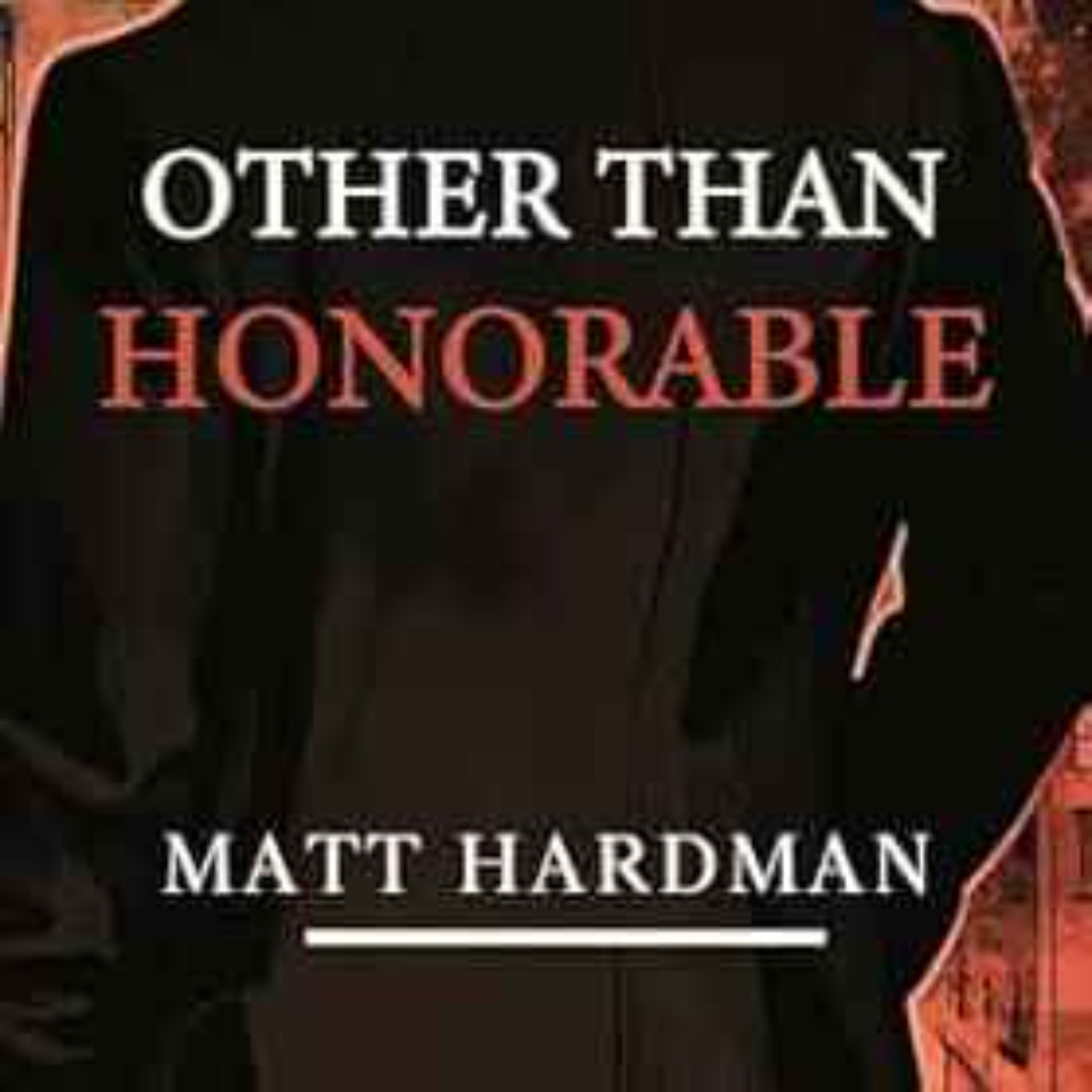 Matt Hardman - Other Than Honorable
