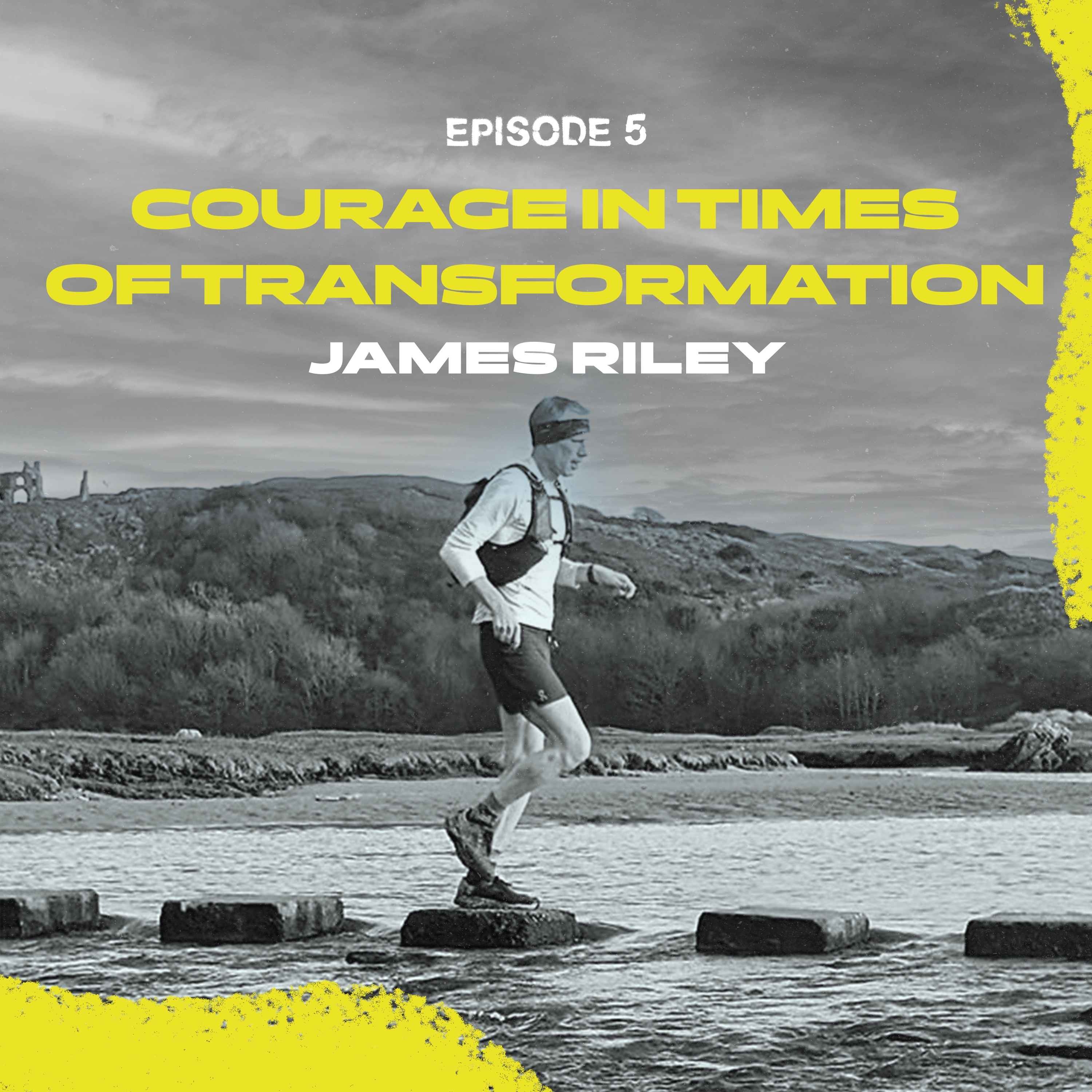 James Riley - Courage in times of transformation