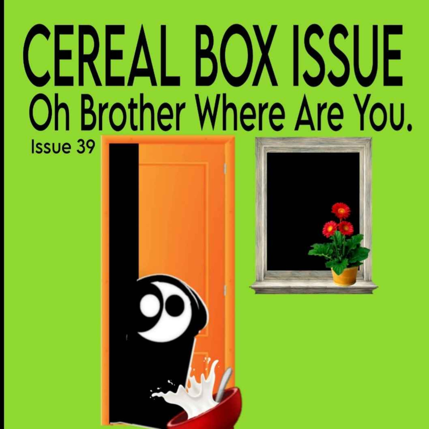Cereal Box Issue 39. Oh brother where have you been? episode artwork
