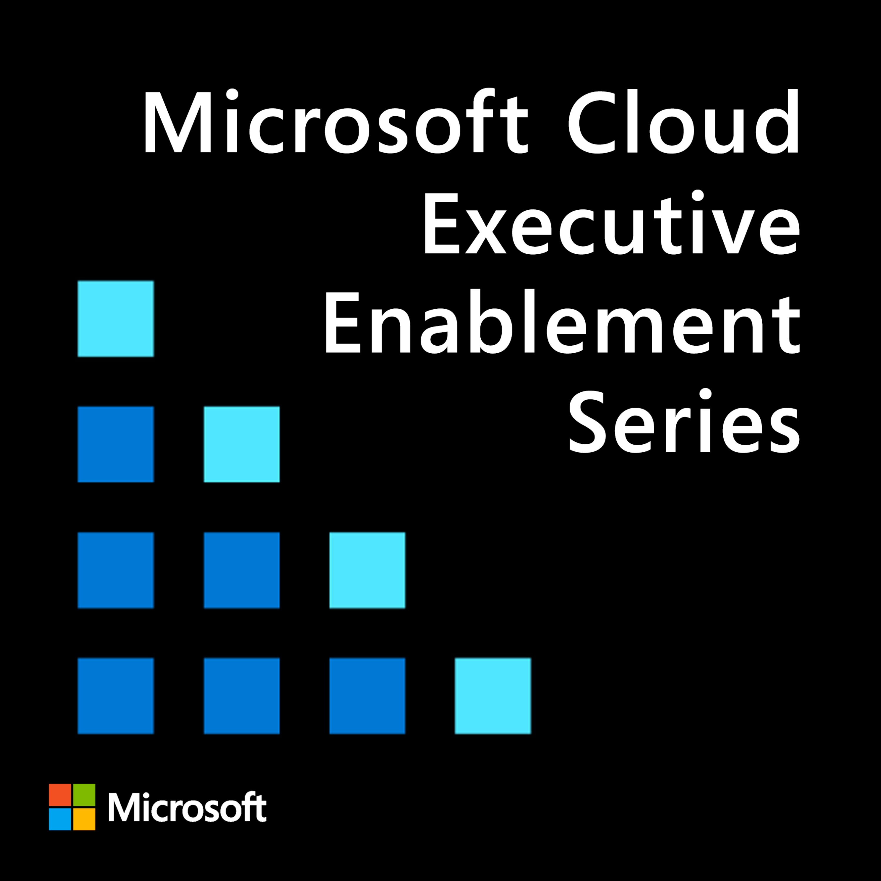 Introducing the New Microsoft Cloud Executive Sales Enablement Series - podcast episode cover