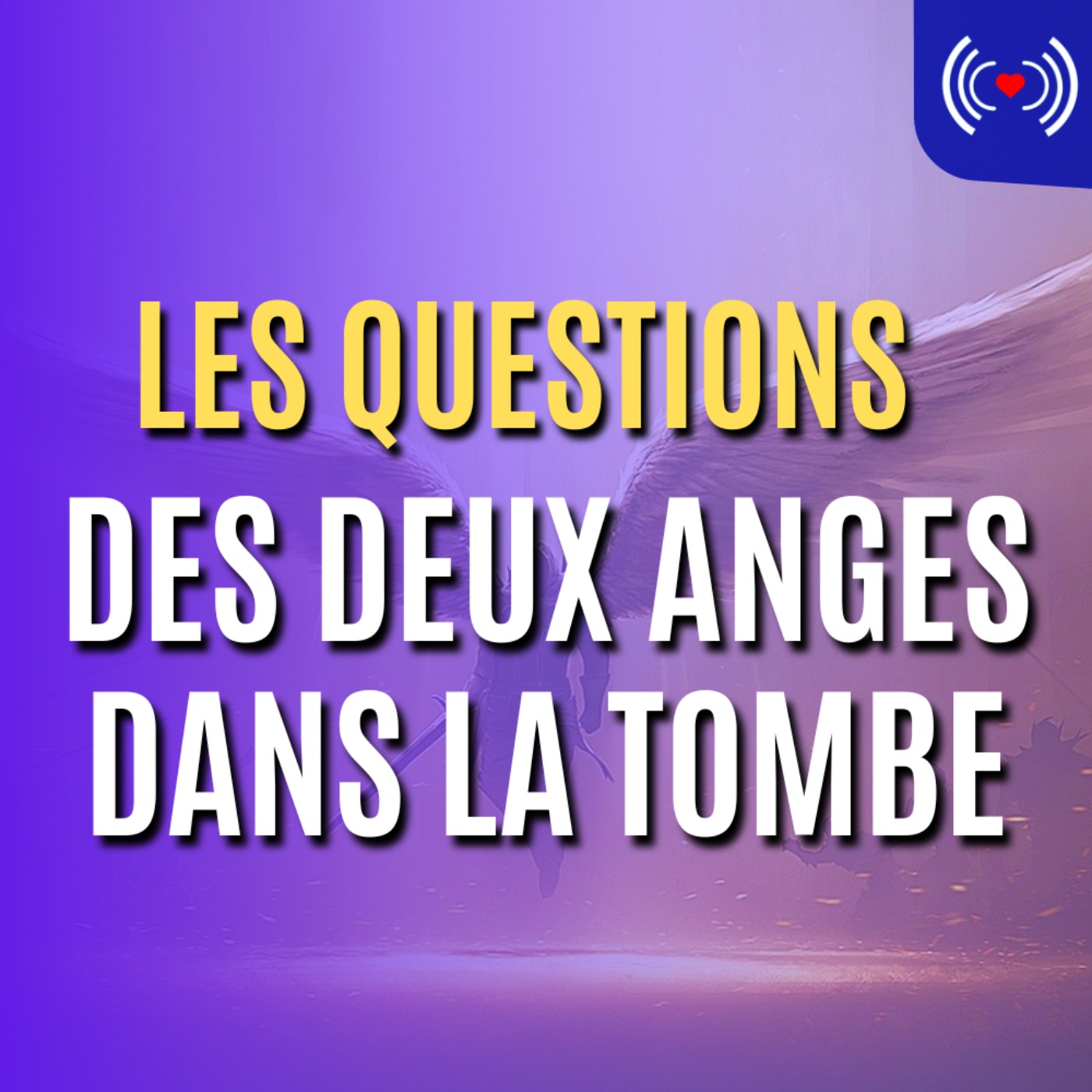 LES QUESTIONS DES DEUX ANGES DANS LA TOMBE