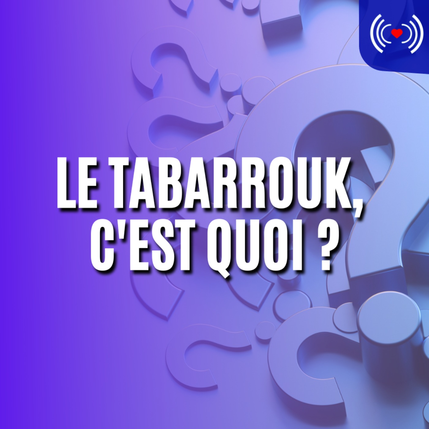 LE TABARROUK, C'EST QUOI ?