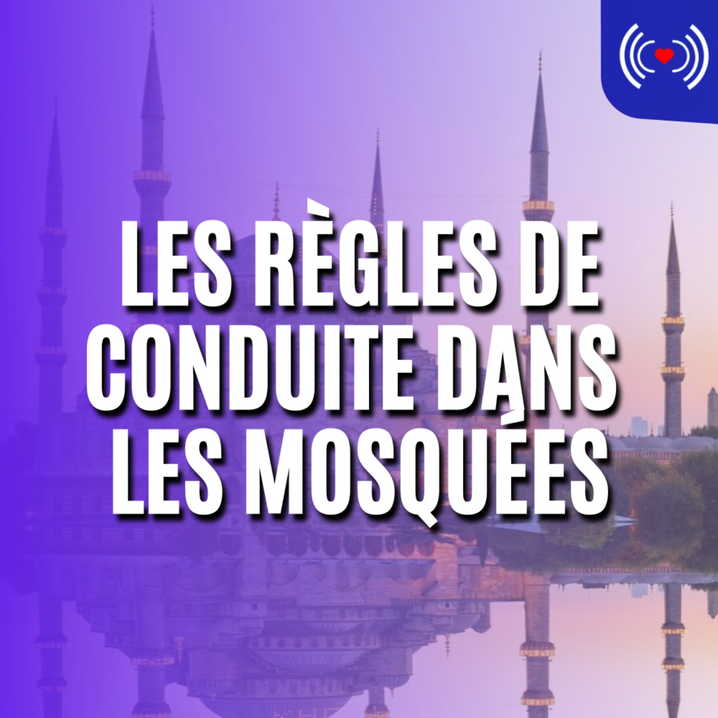 LES RÈGLES DE CONDUITE DANS LES MOSQUÉES