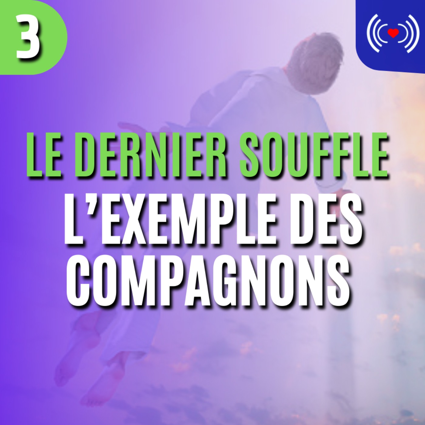 L’EXEMPLE DES COMPAGNONS - ÉPISODE 3