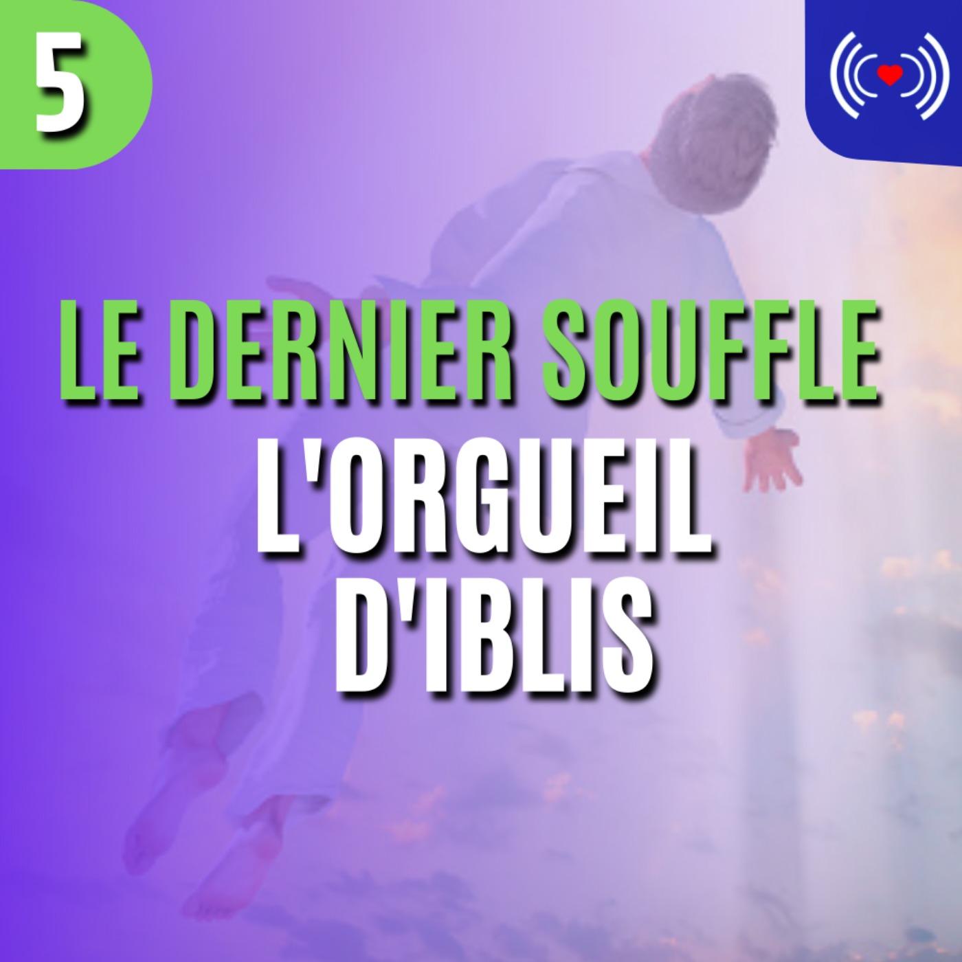 L'ORGUEIL D'IBLIS - ÉPISODE 5