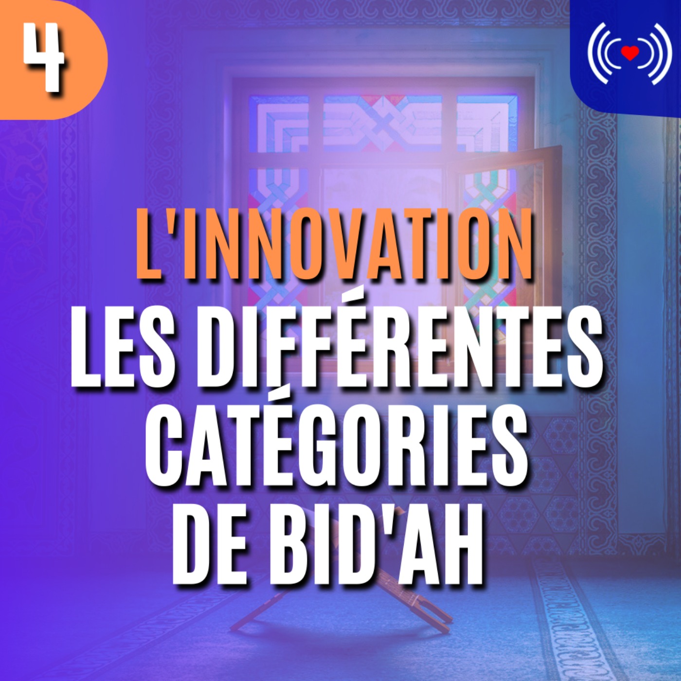 L'INNOVATION EN ISLAM (BID'AH) - ÉPISODE 4