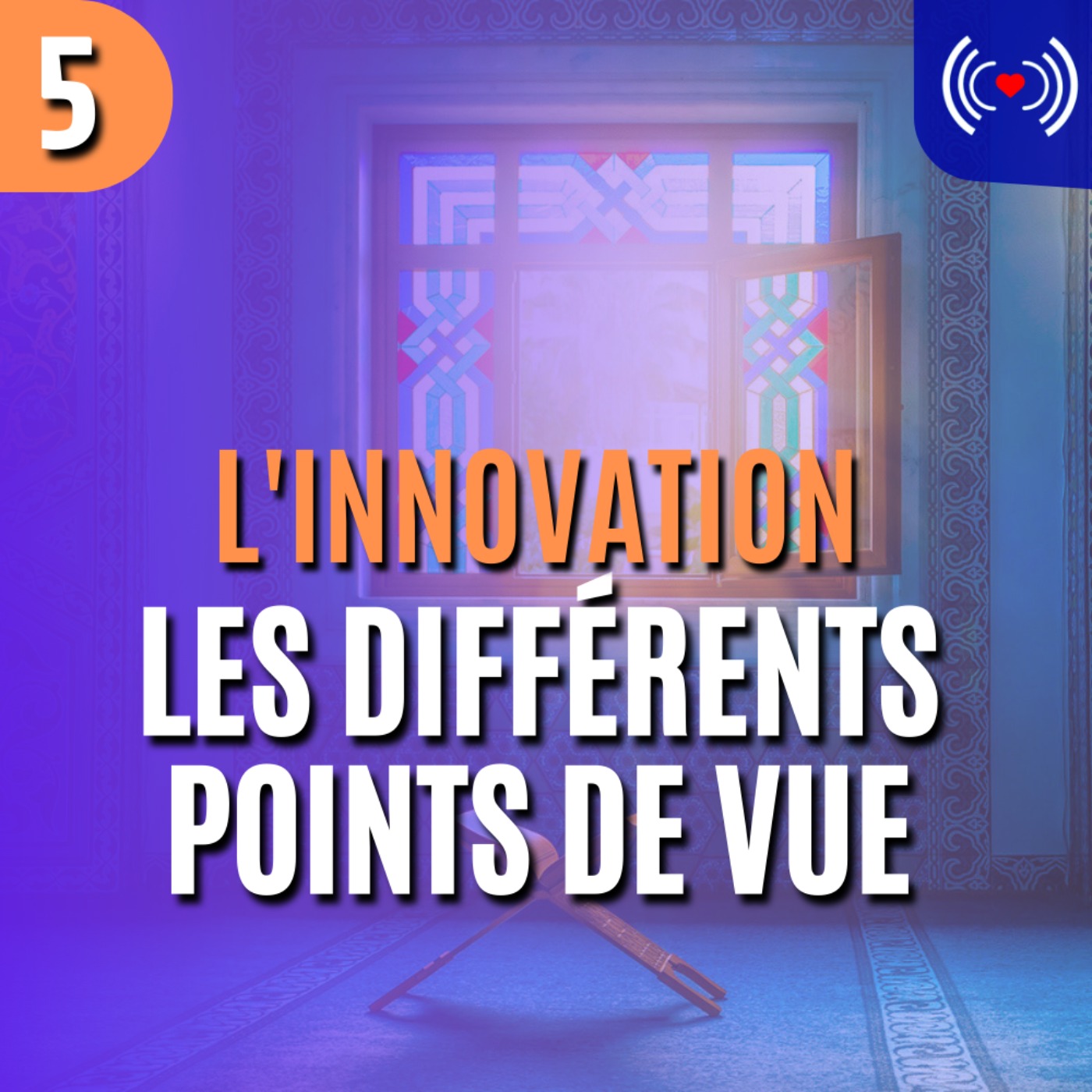 L'INNOVATION EN ISLAM (BID'AH) - ÉPISODE 5