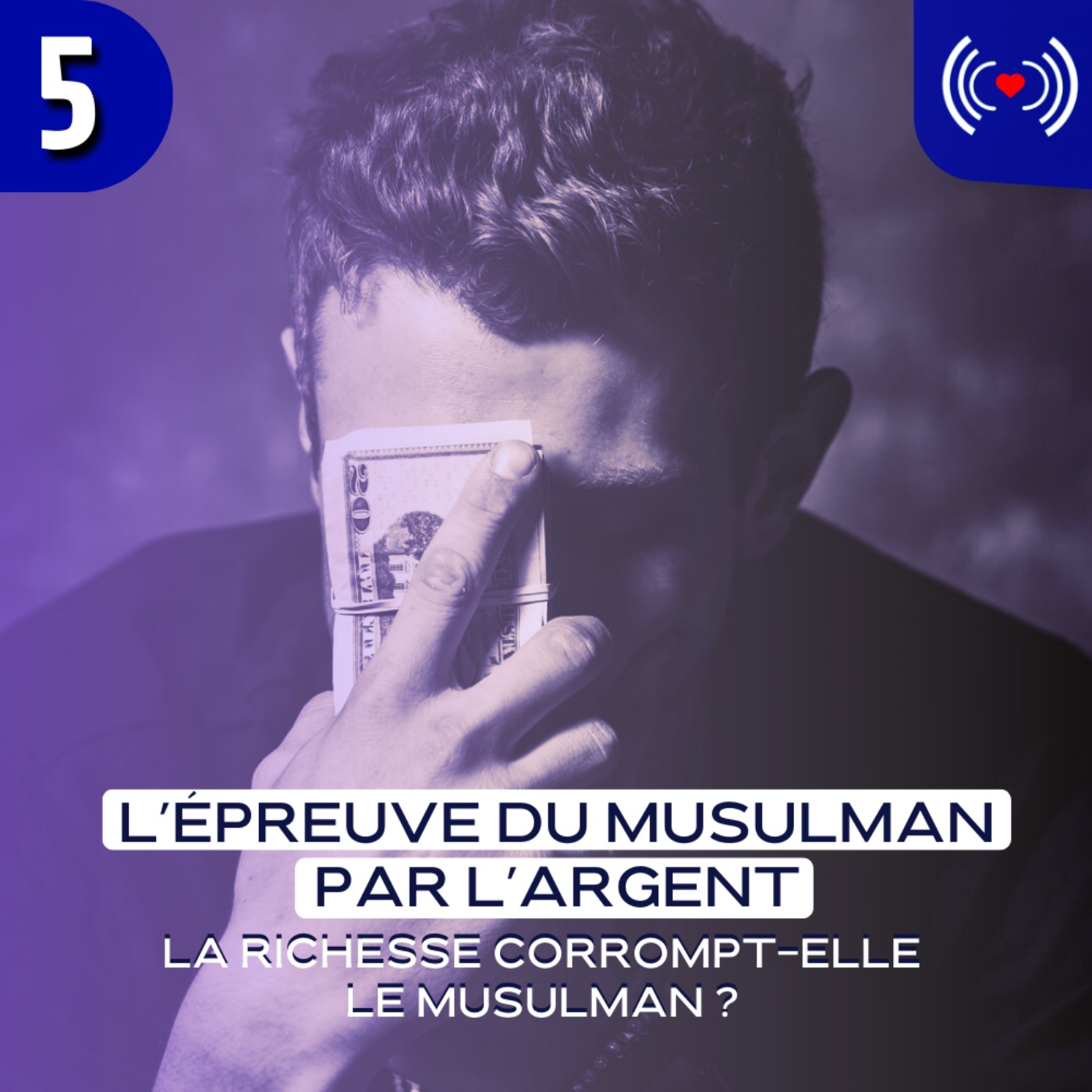L’ÉPREUVE DU MUSULMAN PAR L’ARGENT - ÉPISODE 5
