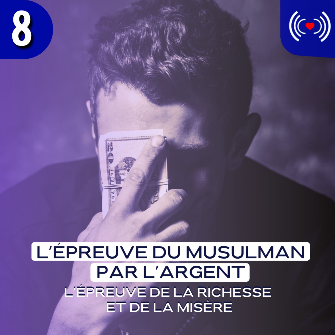 L’ÉPREUVE DU MUSULMAN PAR L’ARGENT - ÉPISODE 8